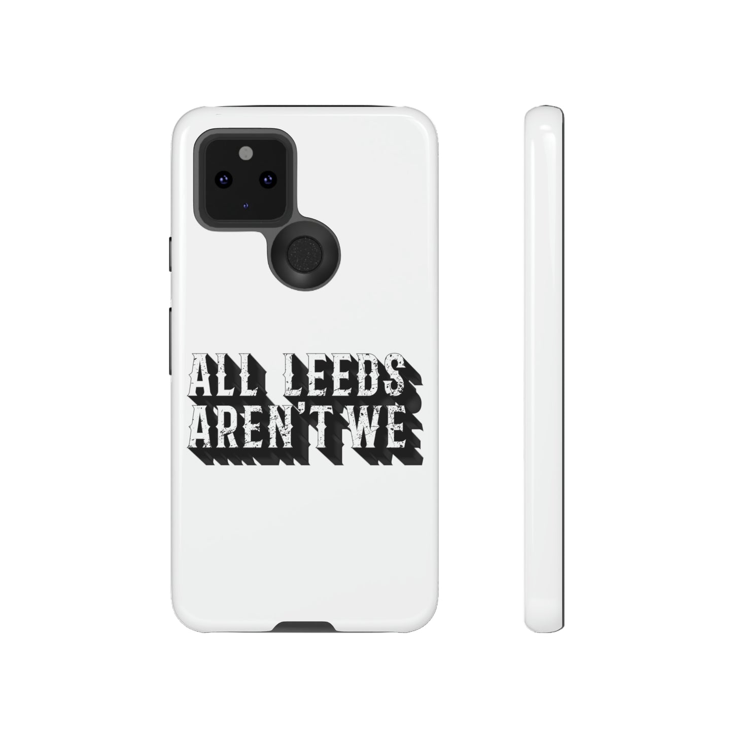 All Leeds Aren't We Tough Phone Case