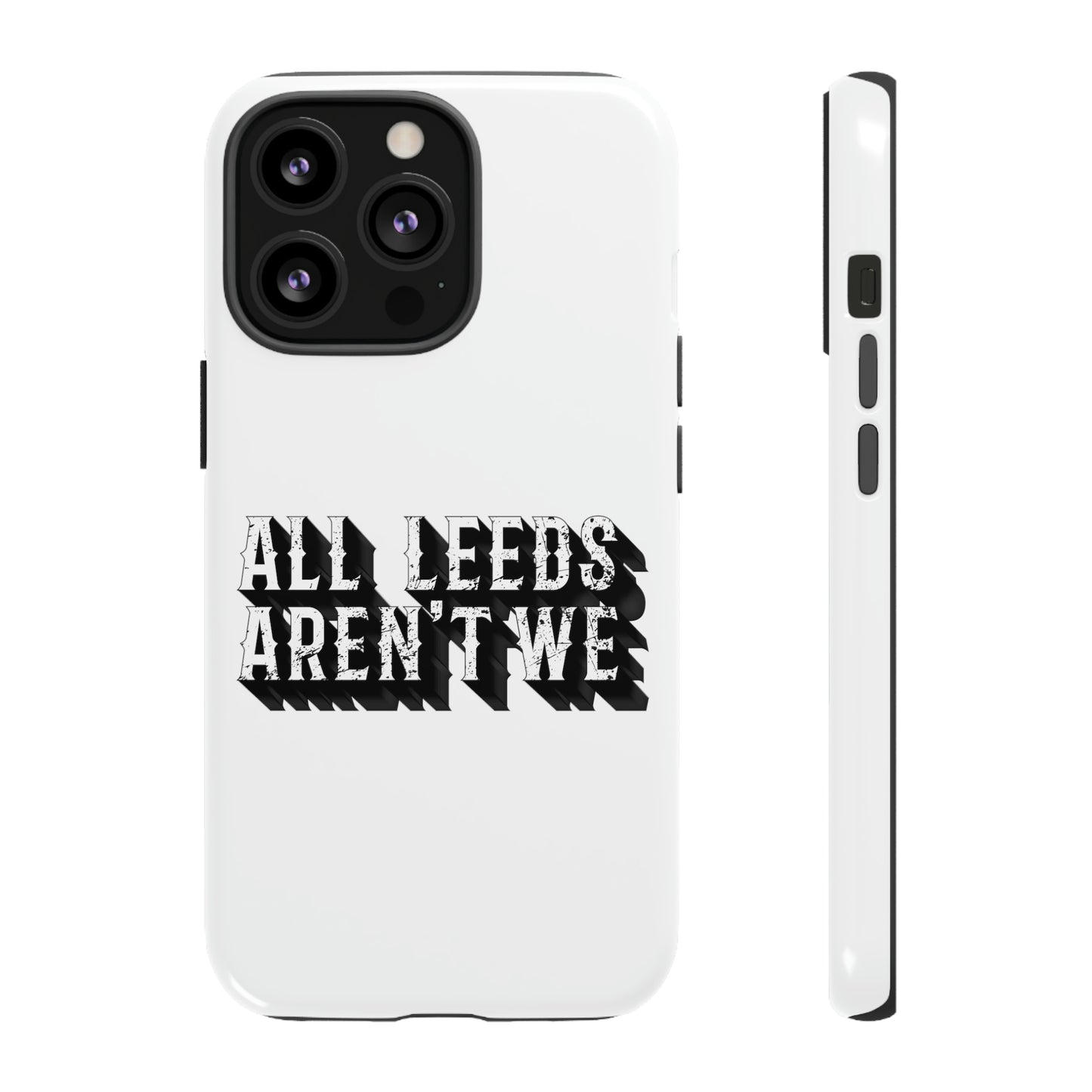 All Leeds Aren't We Tough Phone Case
