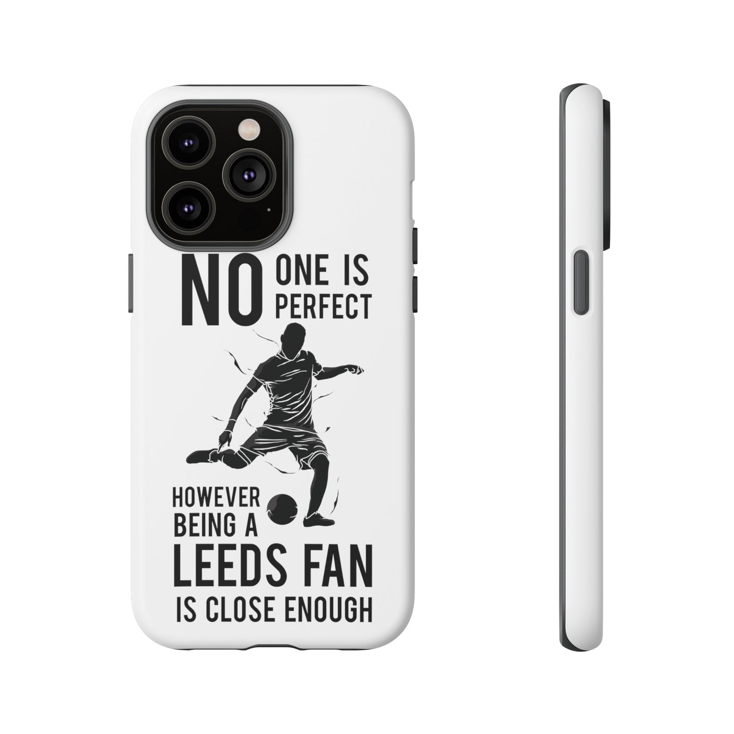 Funda resistente para teléfono: nadie es perfecto, sin embargo, ser fanático del Leeds está lo suficientemente cerca