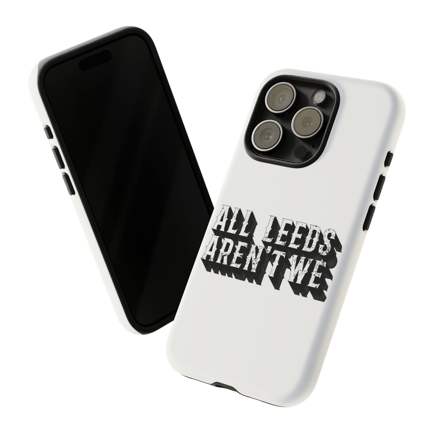 All Leeds Aren't We Tough Phone Case