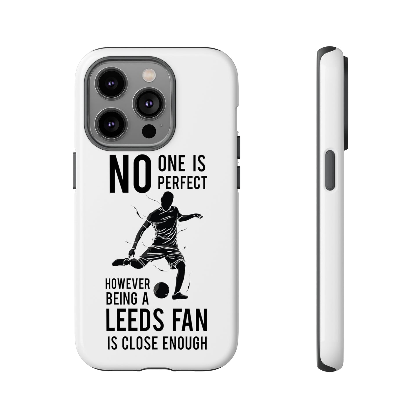 Funda resistente para teléfono: nadie es perfecto, sin embargo, ser fanático del Leeds está lo suficientemente cerca