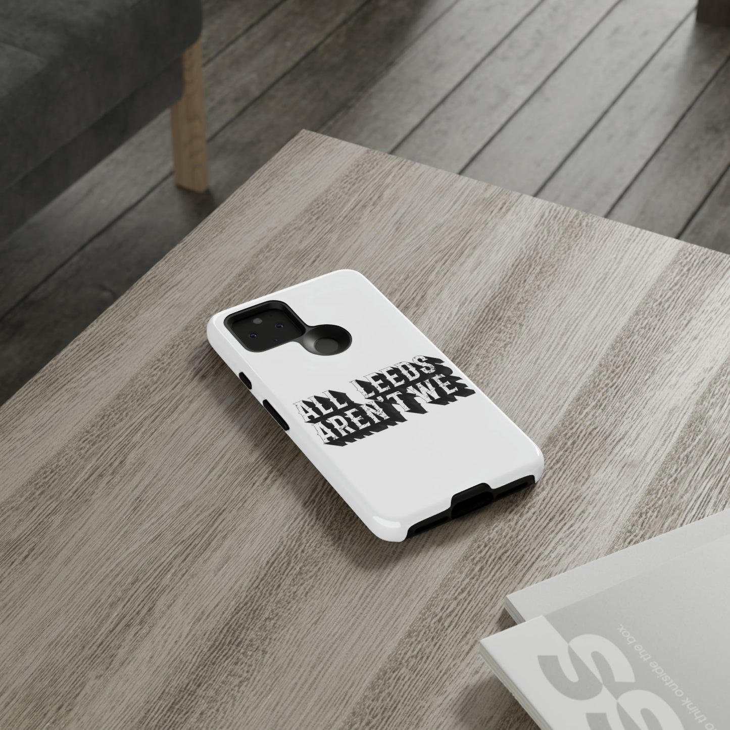 All Leeds Aren't We Tough Phone Case