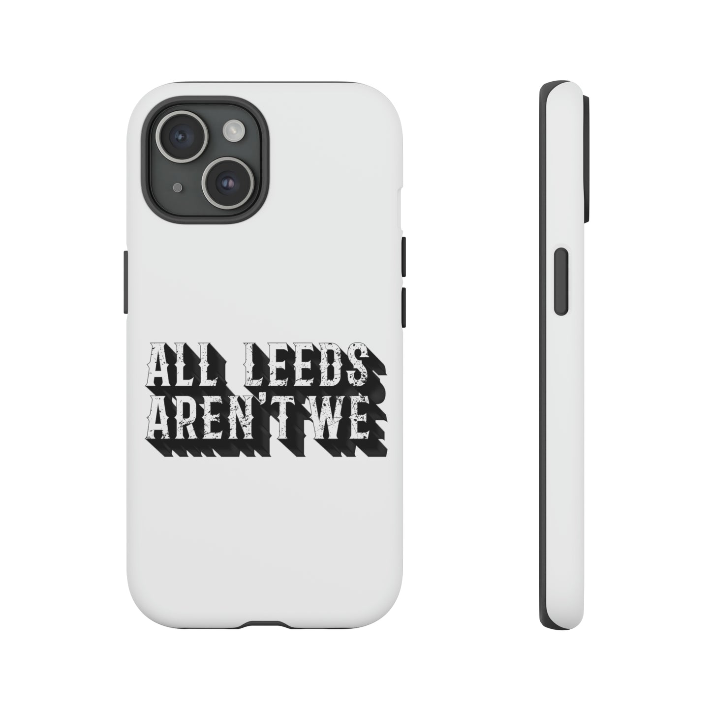 All Leeds Aren't We Tough Phone Case