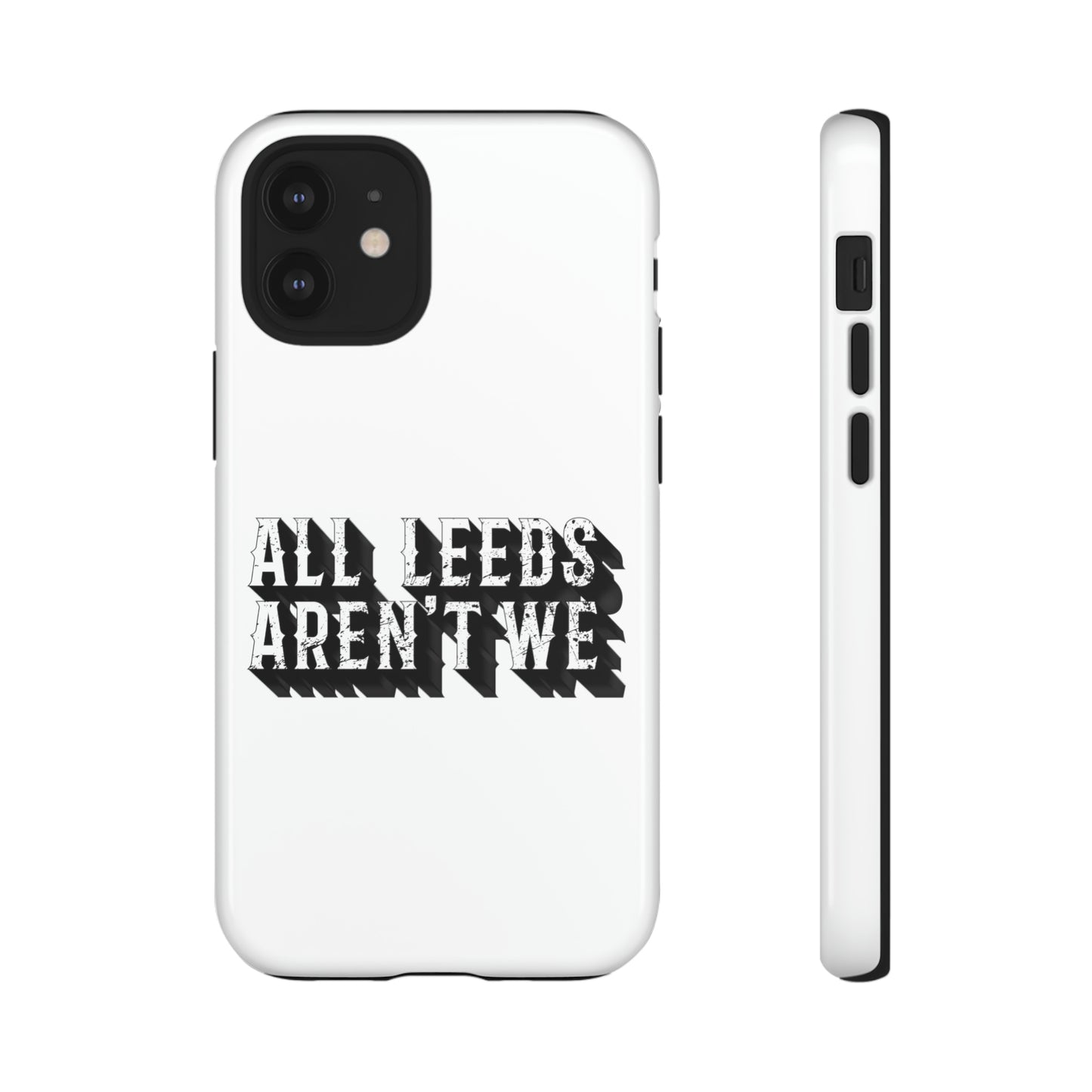 All Leeds Aren't We Tough Phone Case