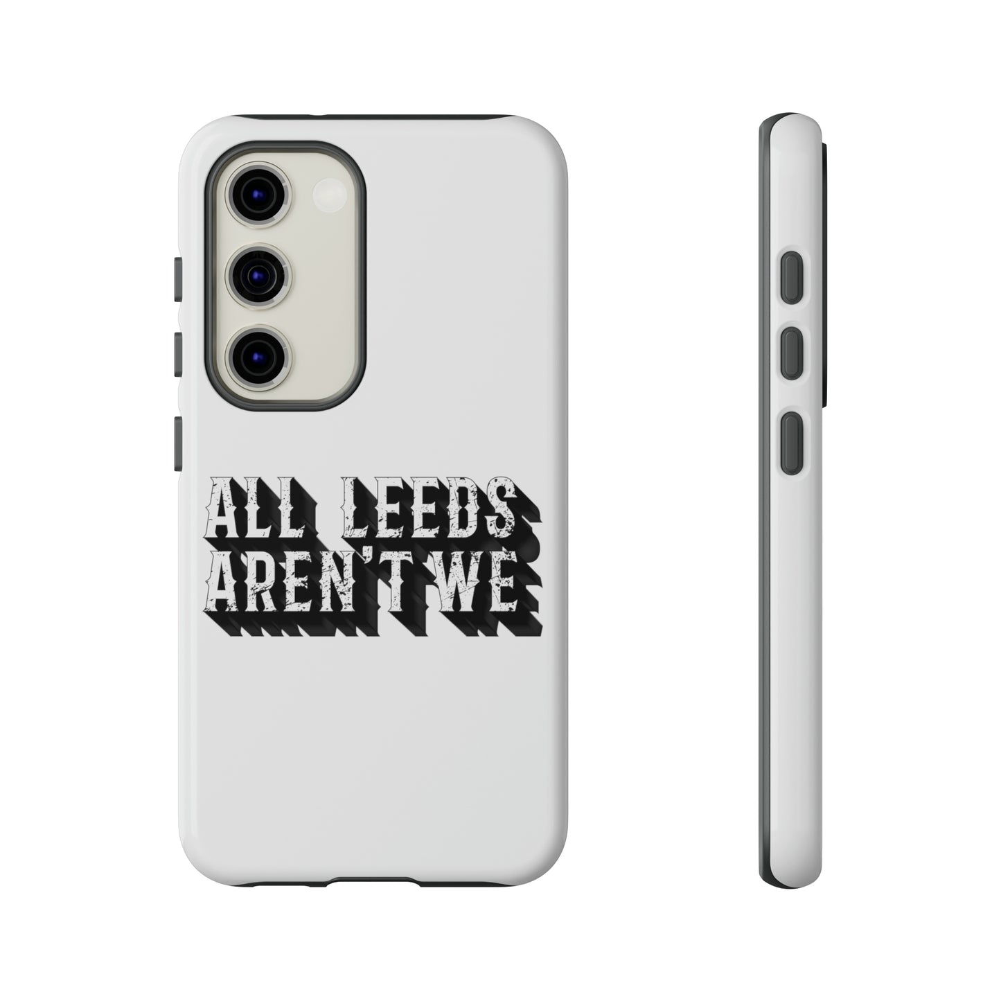 All Leeds Aren't We Tough Phone Case