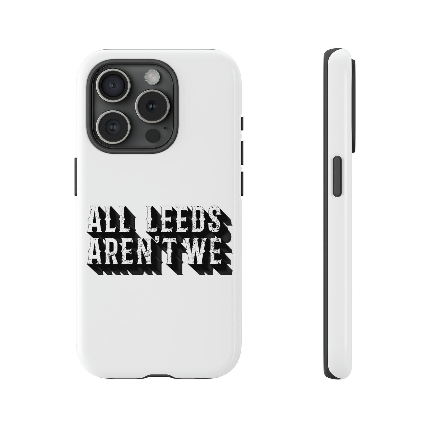 All Leeds Aren't We Tough Phone Case
