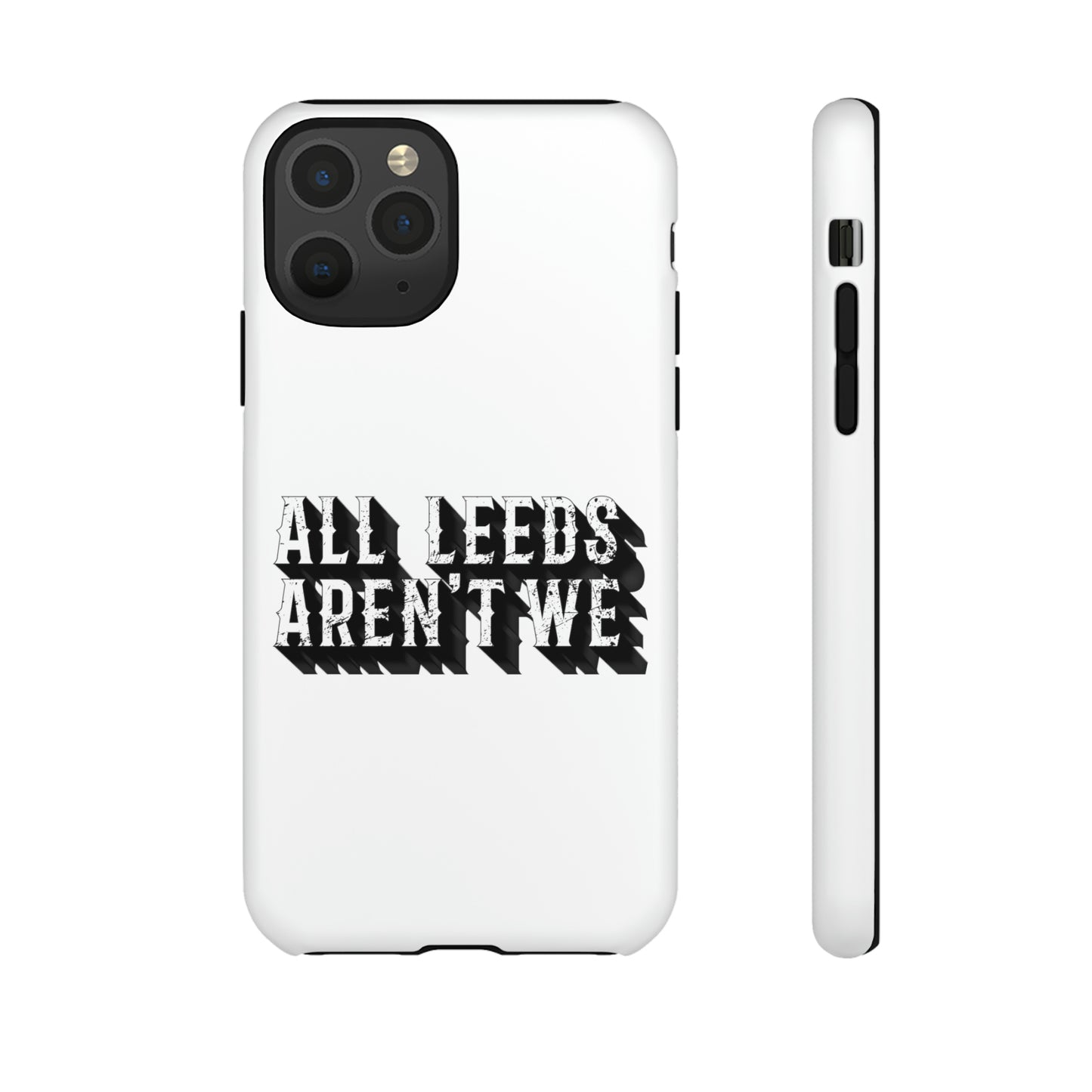 All Leeds Aren't We Tough Phone Case