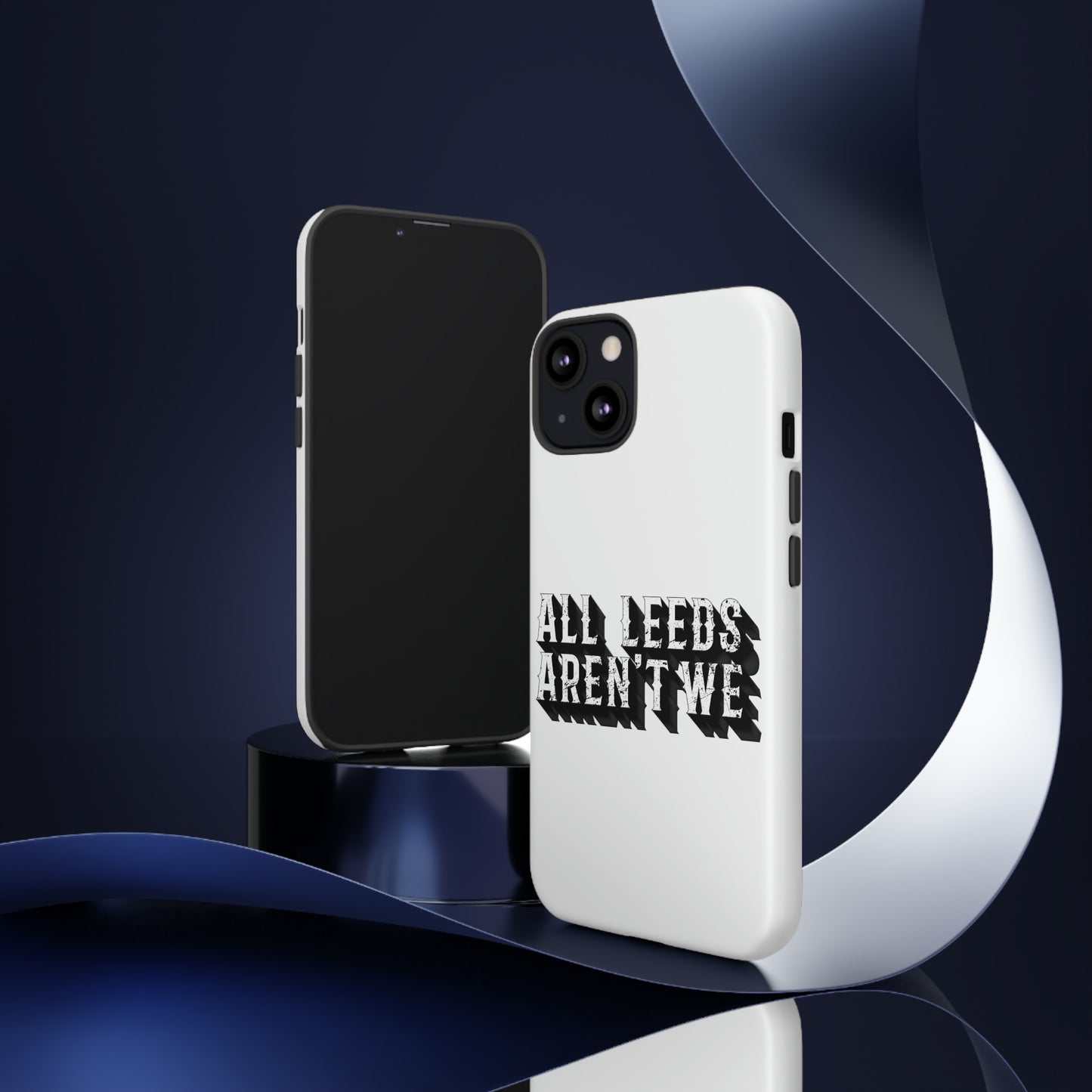 All Leeds Aren't We Tough Phone Case