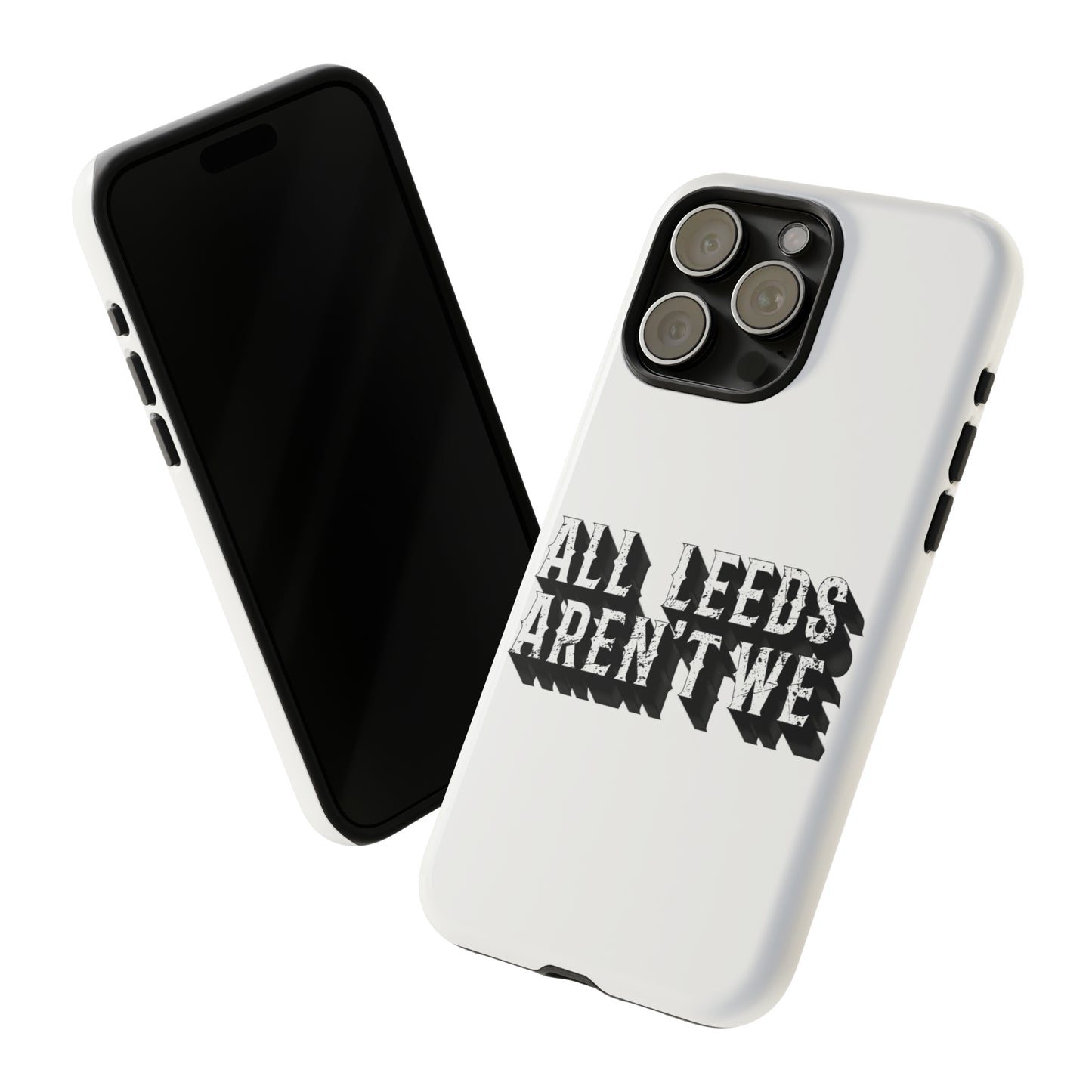 All Leeds Aren't We Tough Phone Case