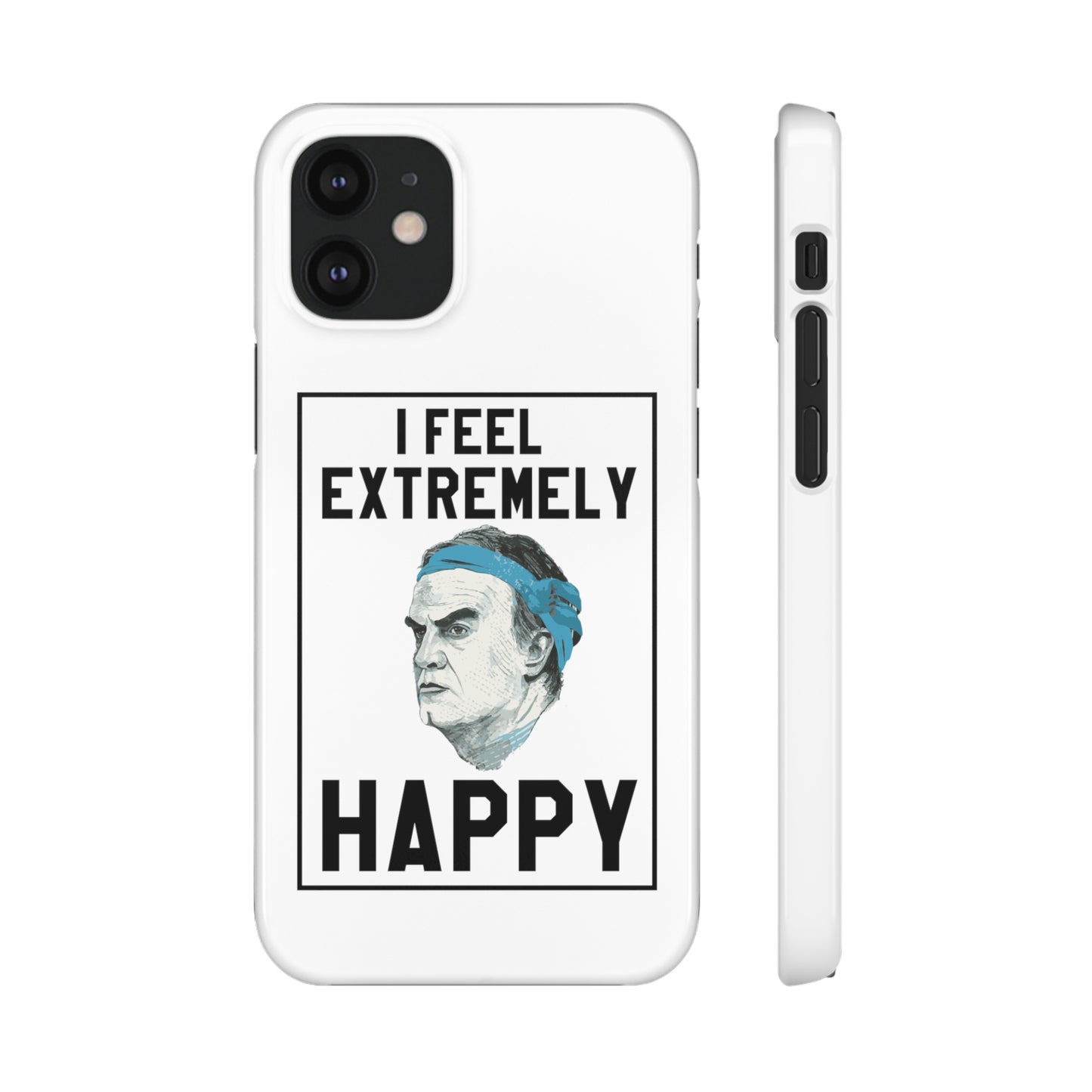 Snap Phone Case - Bielsa I Feel Extremely Happy