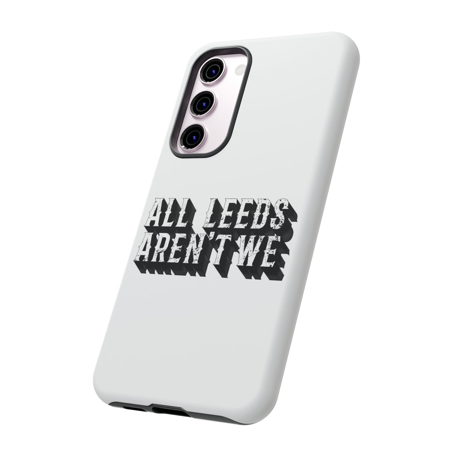 All Leeds Aren't We Tough Phone Case