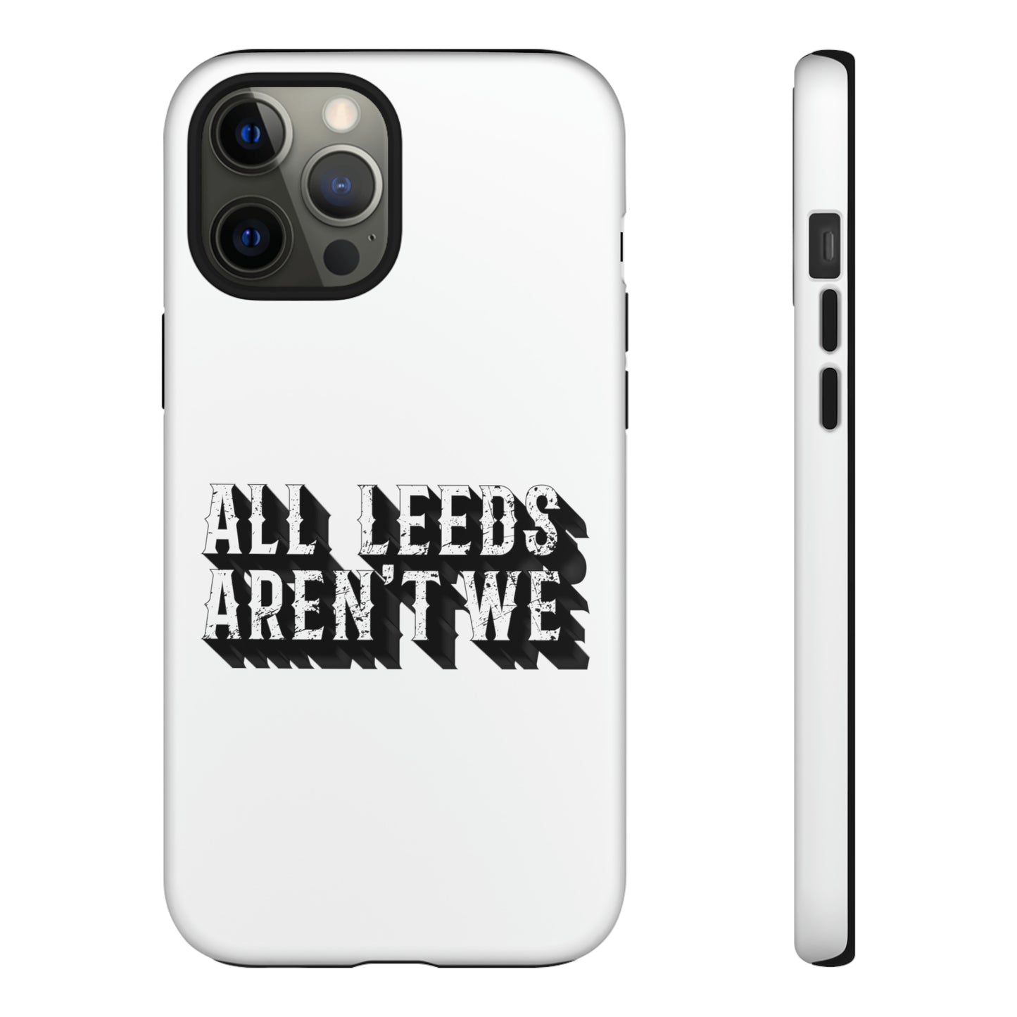 All Leeds Aren't We Tough Phone Case