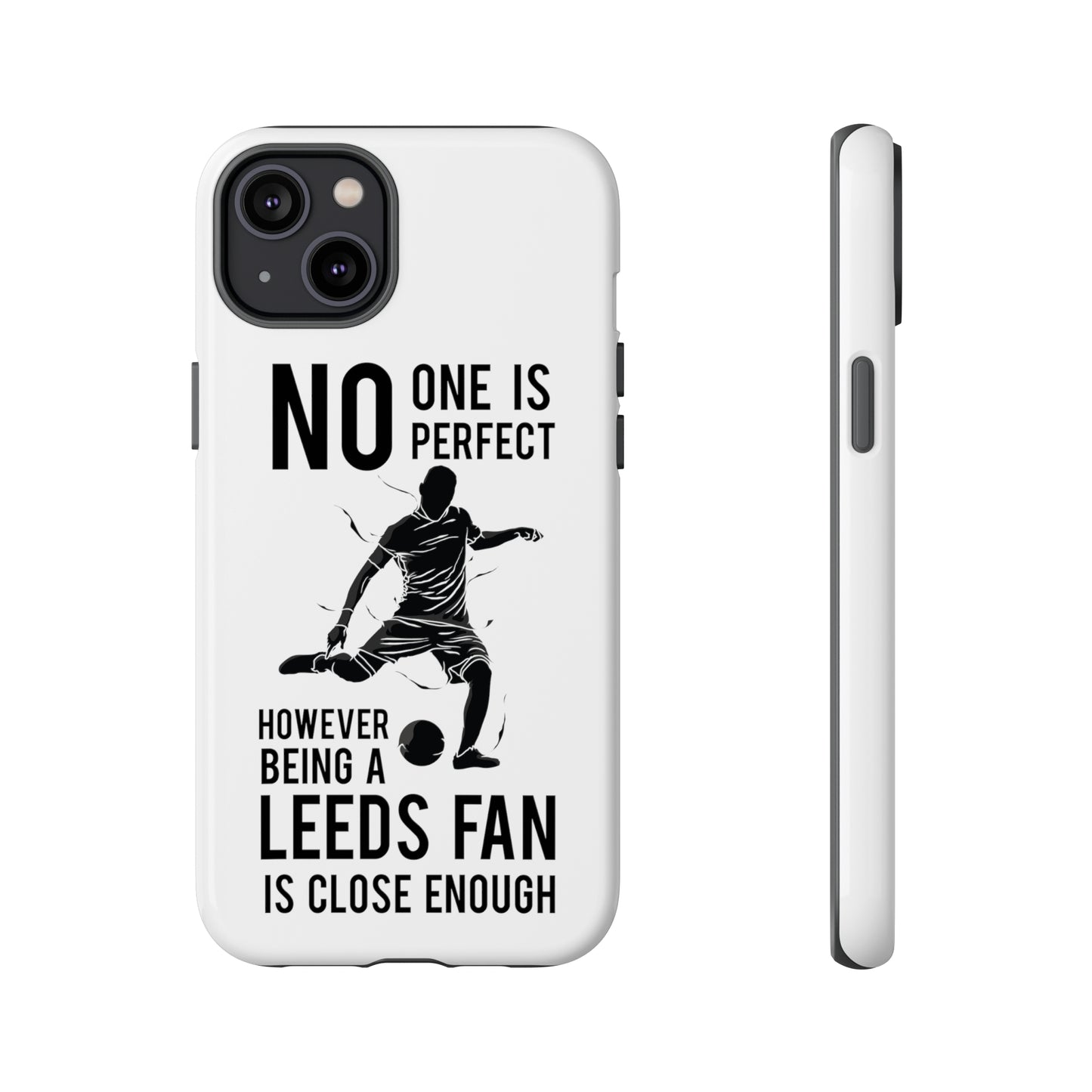 Funda resistente para teléfono: nadie es perfecto, sin embargo, ser fanático del Leeds está lo suficientemente cerca