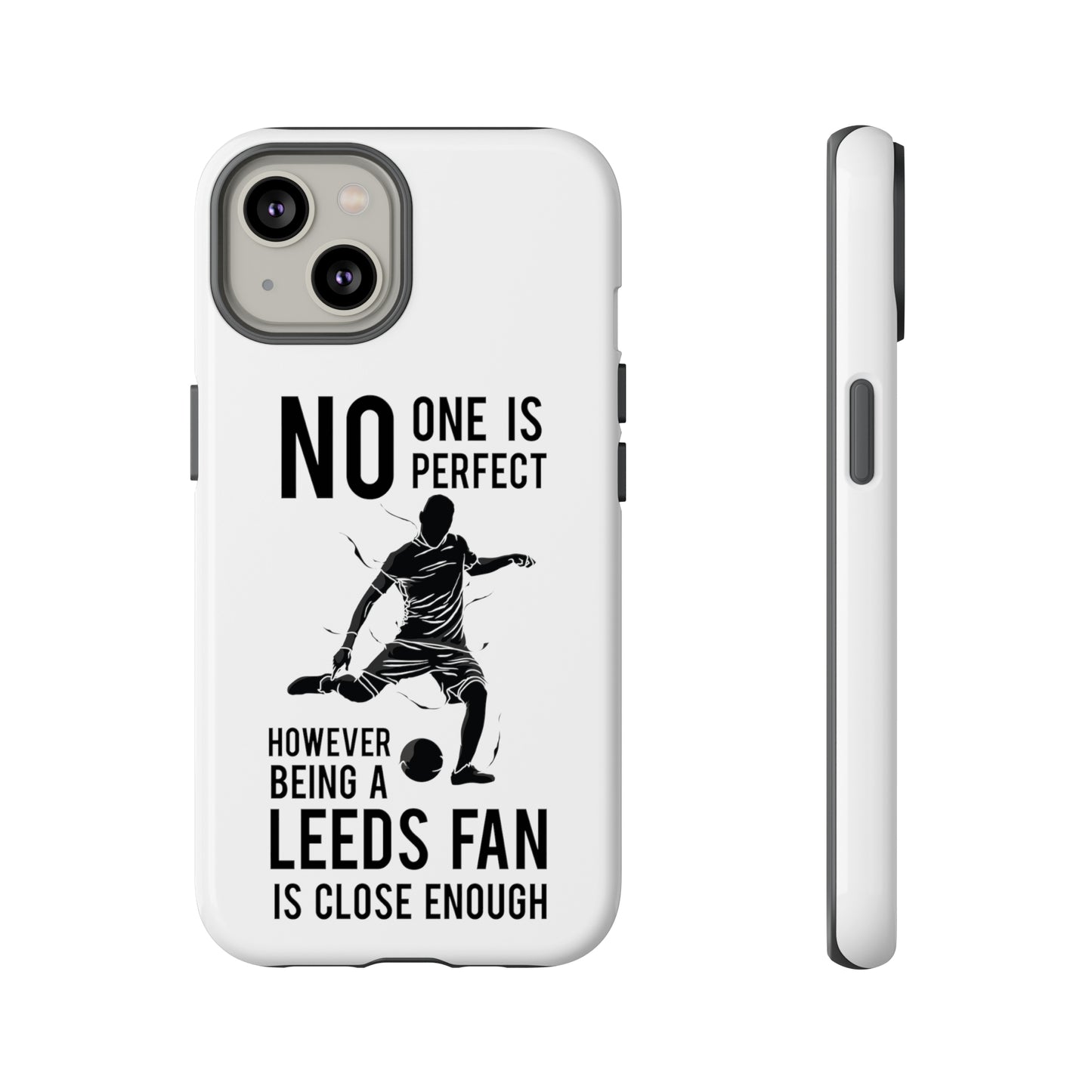 Funda resistente para teléfono: nadie es perfecto, sin embargo, ser fanático del Leeds está lo suficientemente cerca