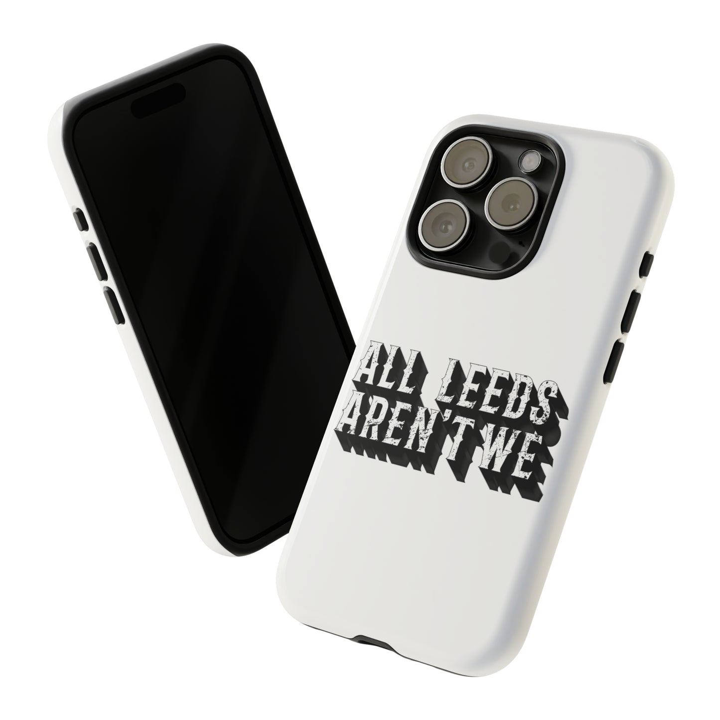 All Leeds Aren't We Tough Phone Case