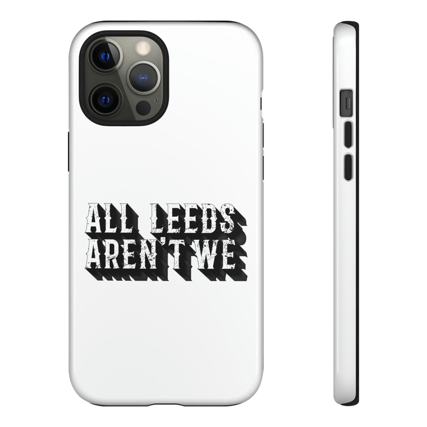 All Leeds Aren't We Tough Phone Case