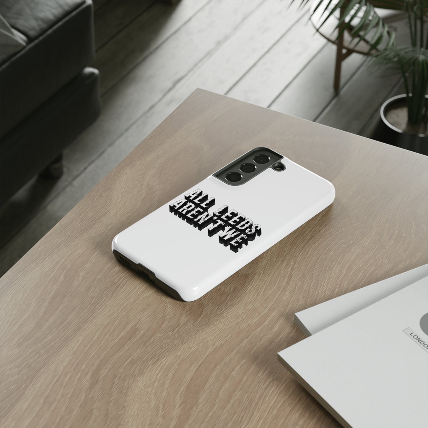 All Leeds Aren't We Tough Phone Case