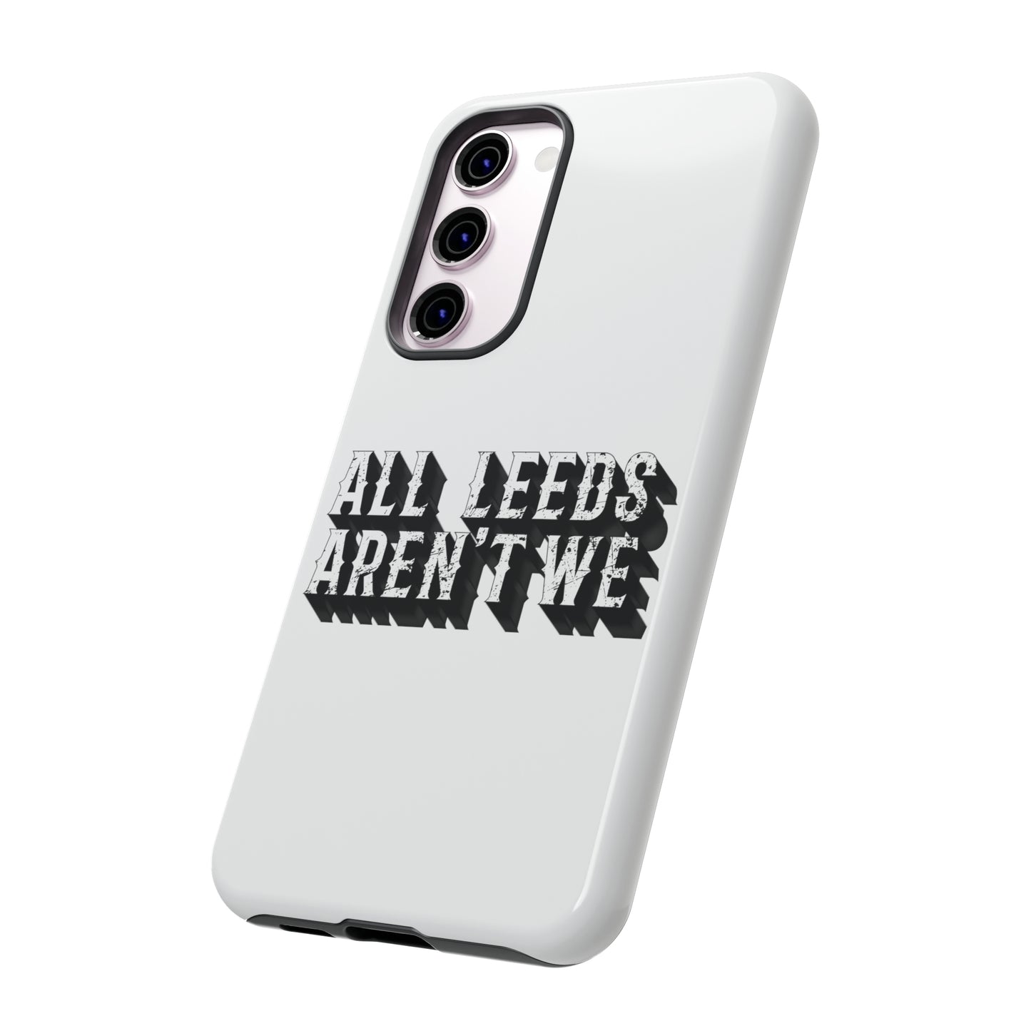 All Leeds Aren't We Tough Phone Case