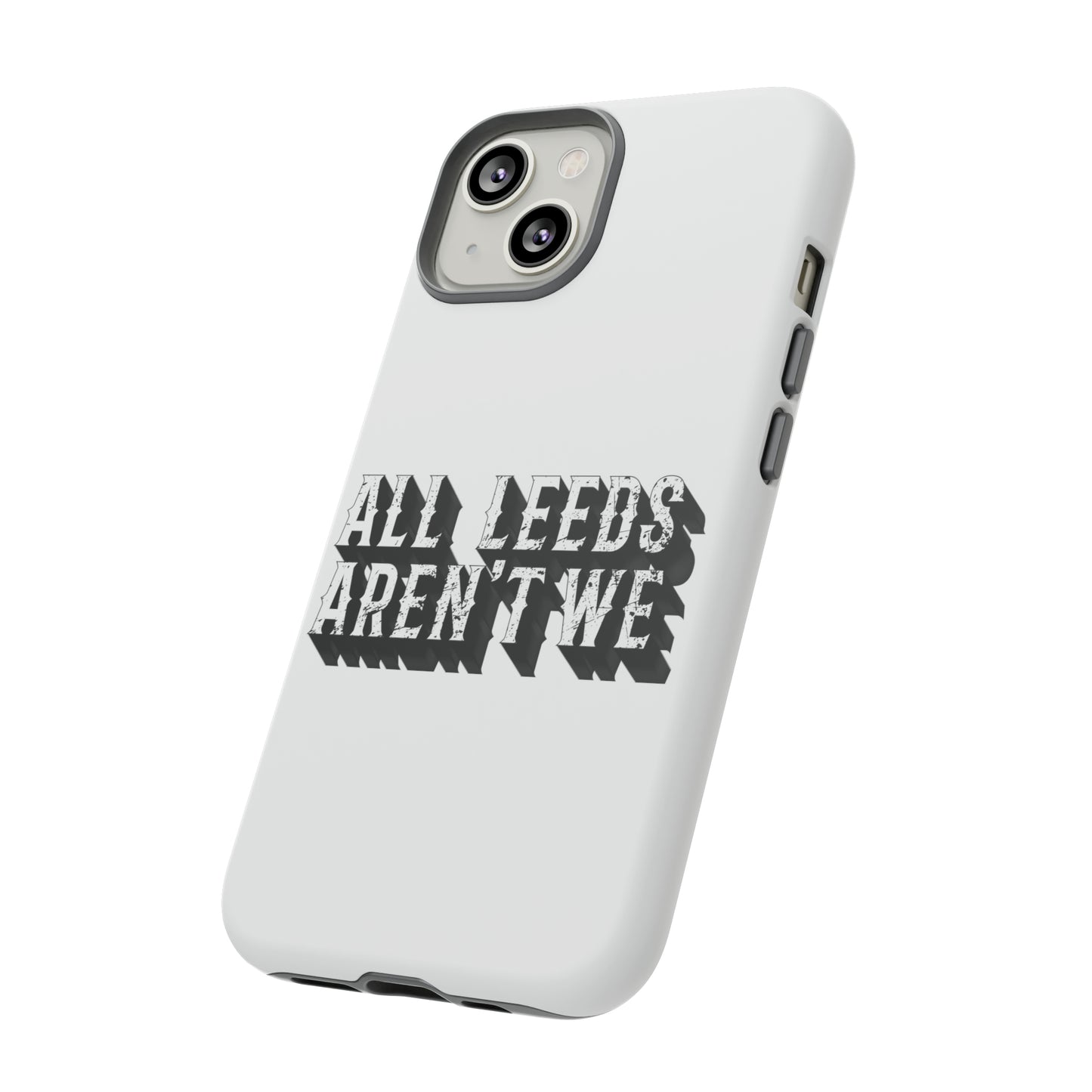 All Leeds Aren't We Tough Phone Case
