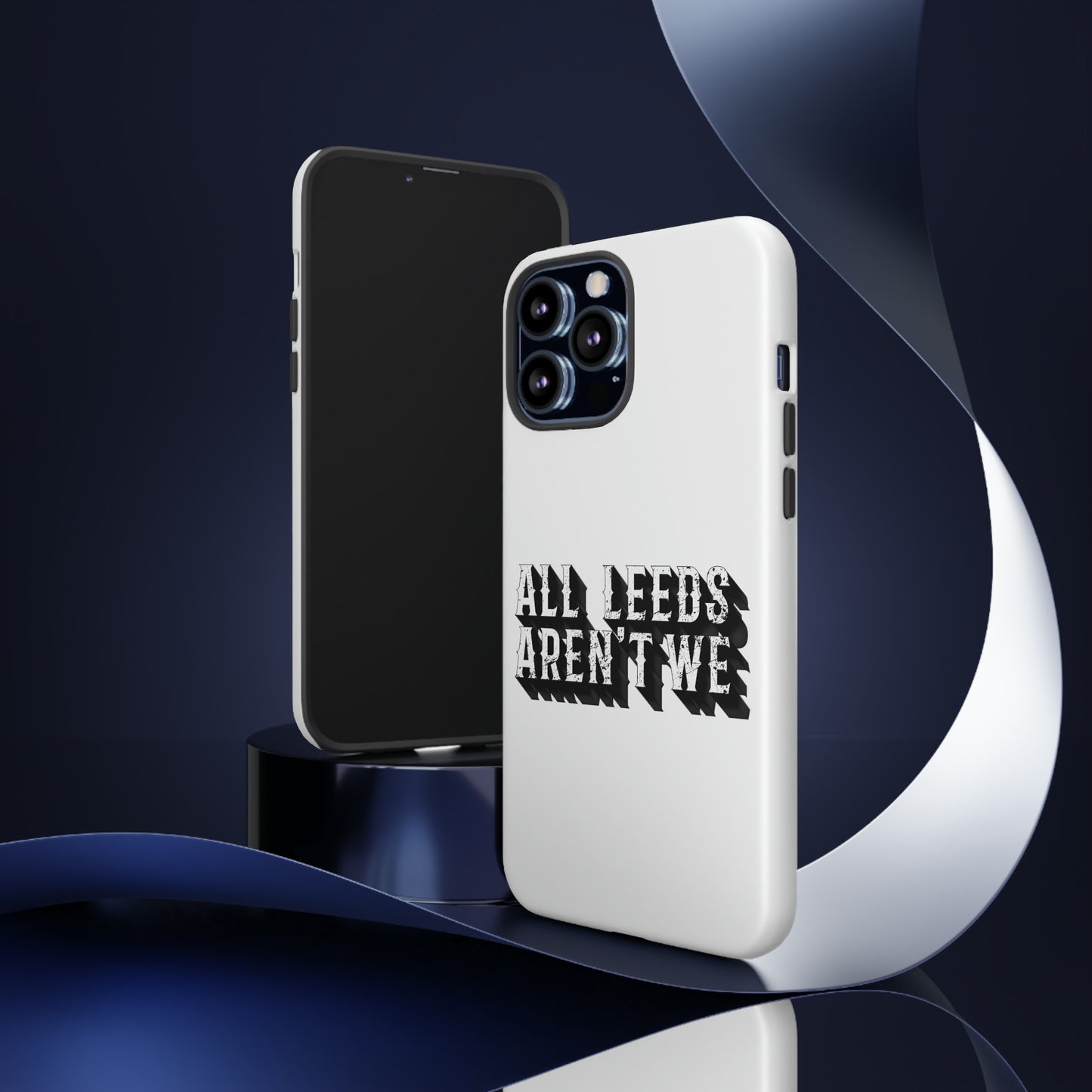 All Leeds Aren't We Tough Phone Case