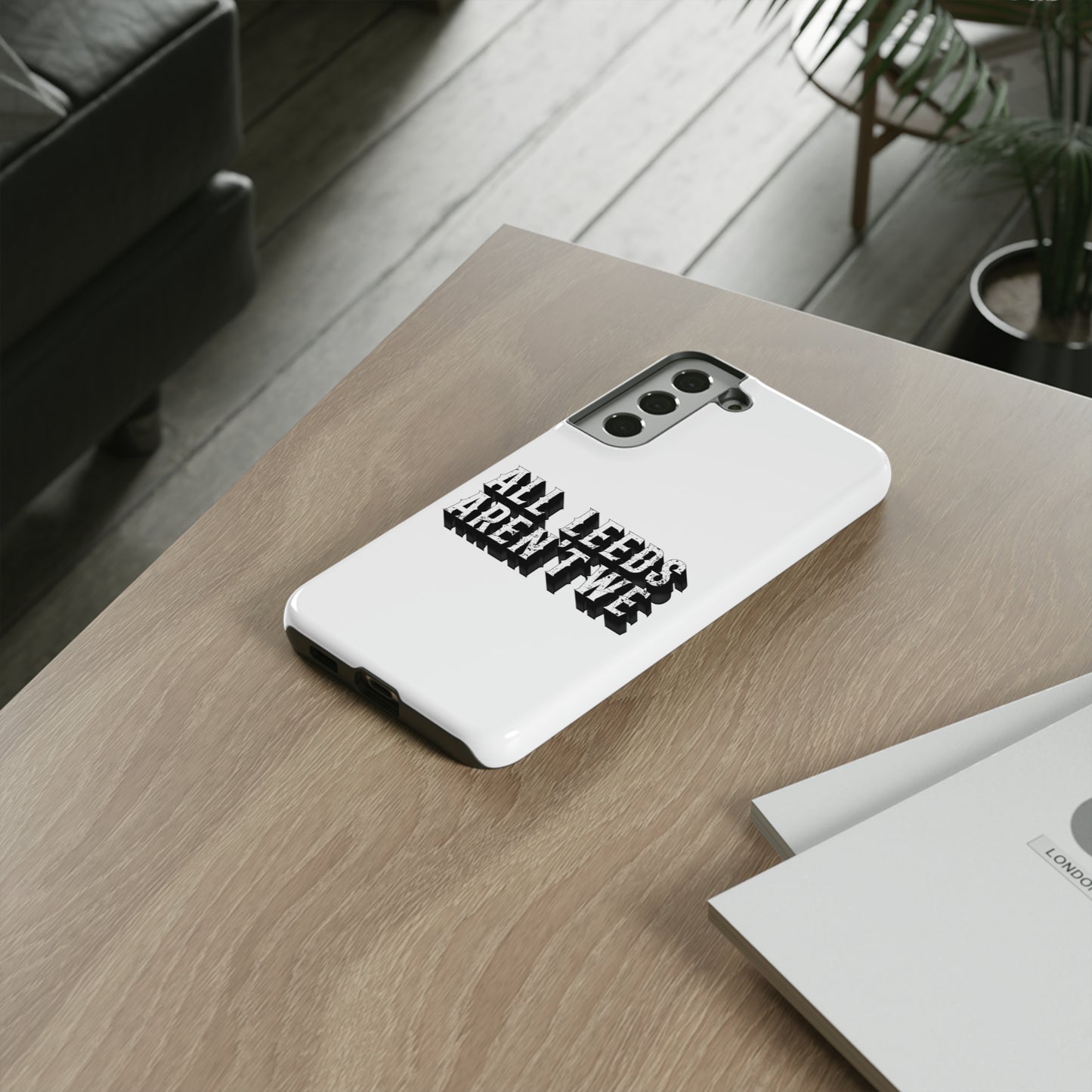 All Leeds Aren't We Tough Phone Case