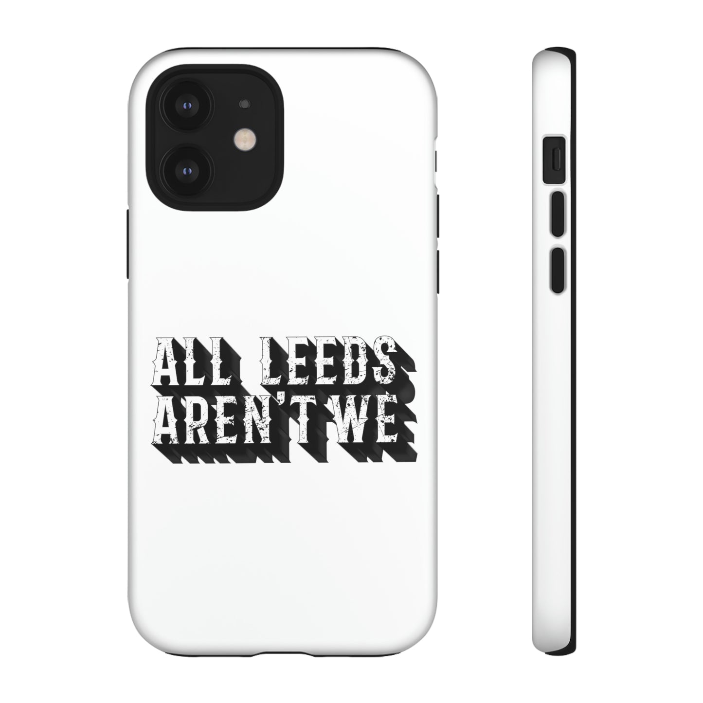 All Leeds Aren't We Tough Phone Case