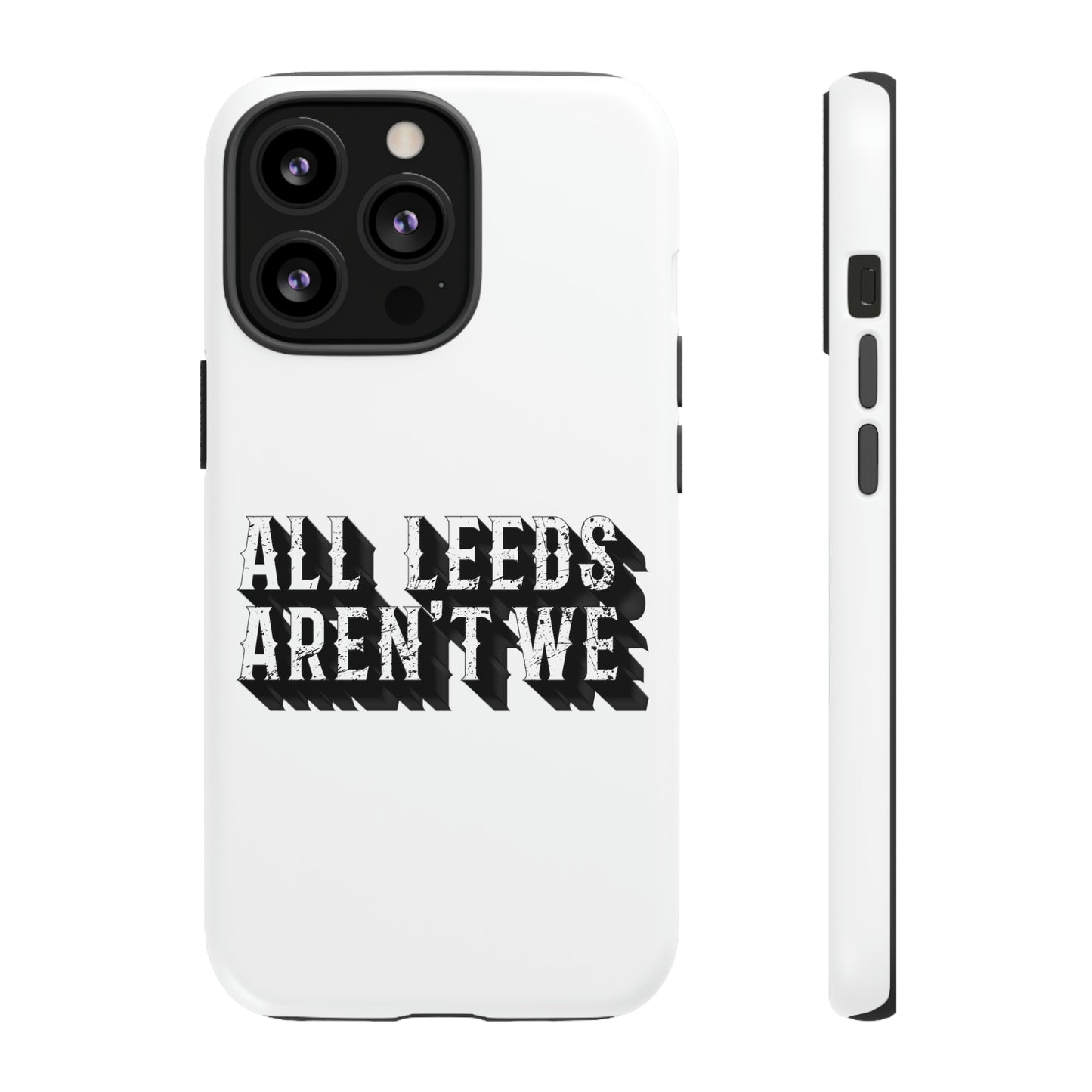 All Leeds Aren't We Tough Phone Case