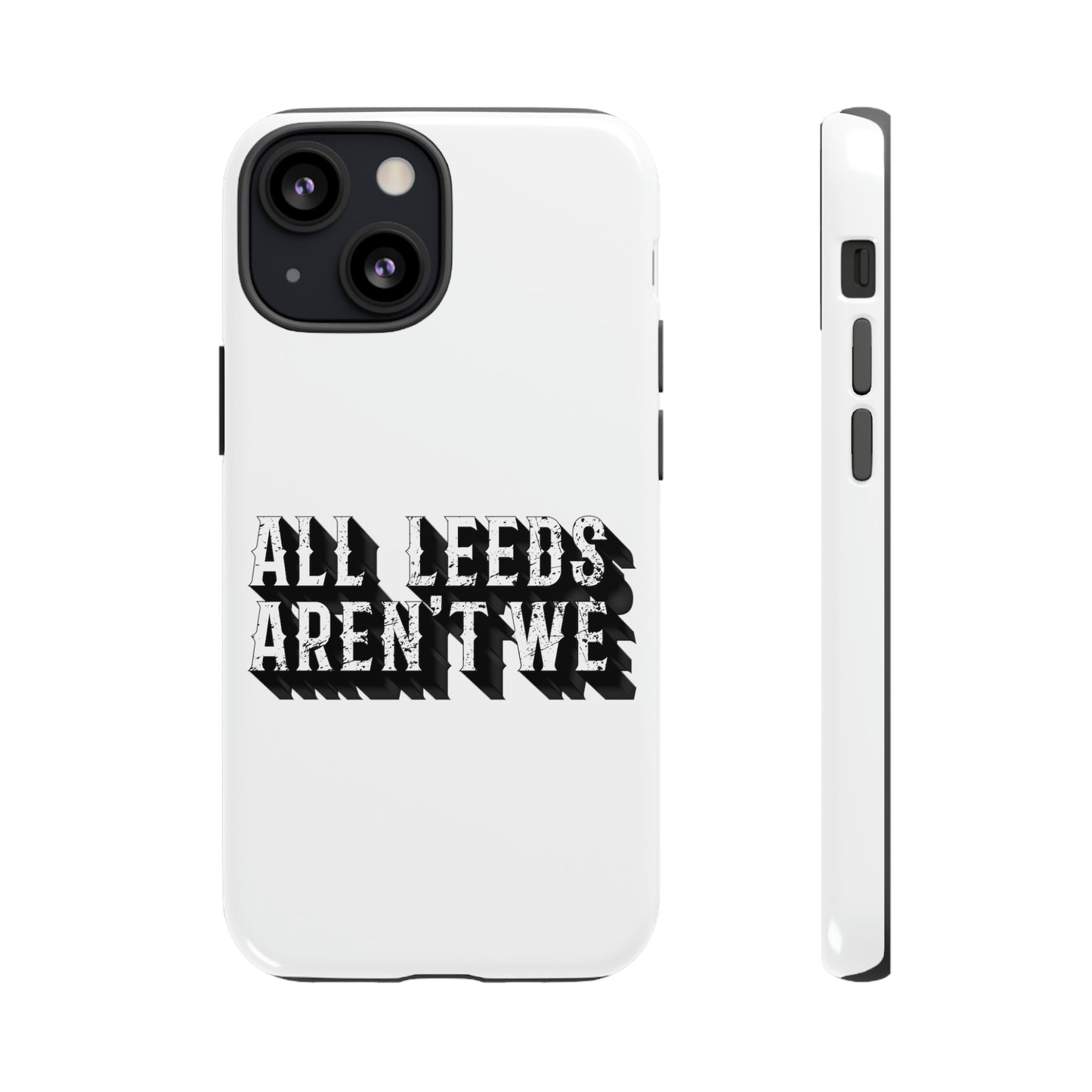 All Leeds Aren't We Tough Phone Case