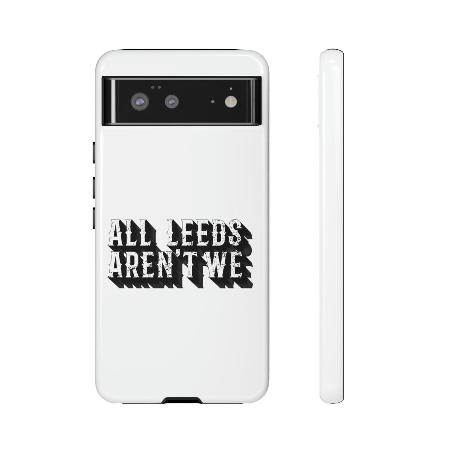 All Leeds Aren't We Tough Phone Case