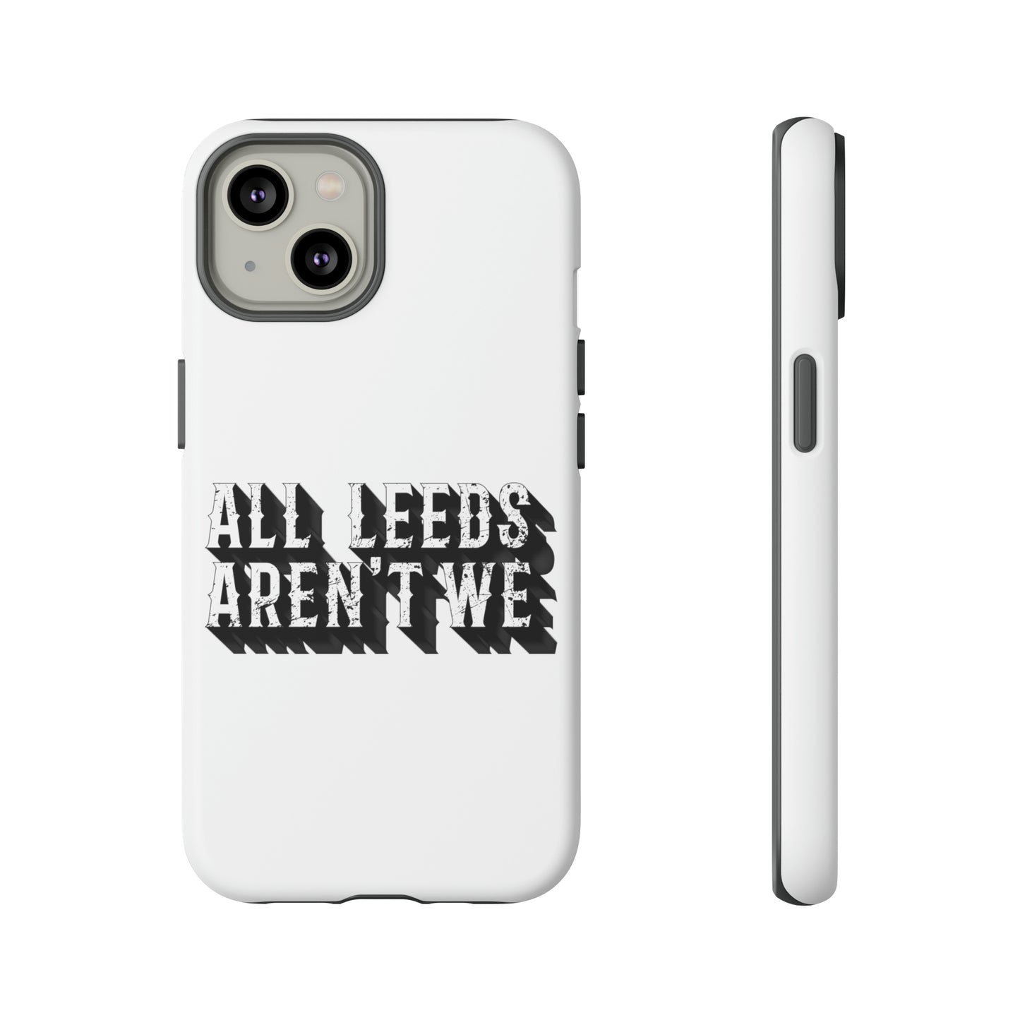 All Leeds Aren't We Tough Phone Case