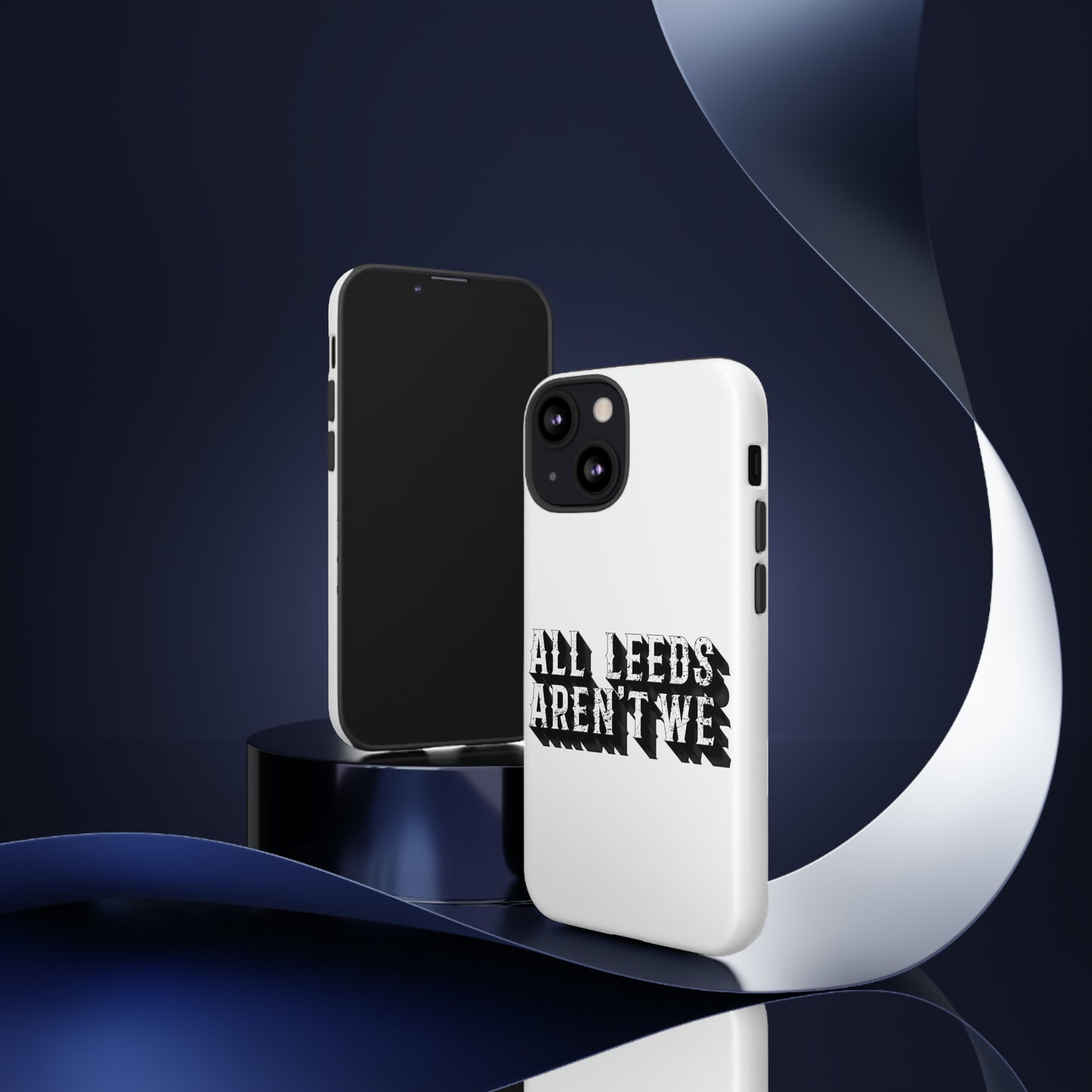 All Leeds Aren't We Tough Phone Case
