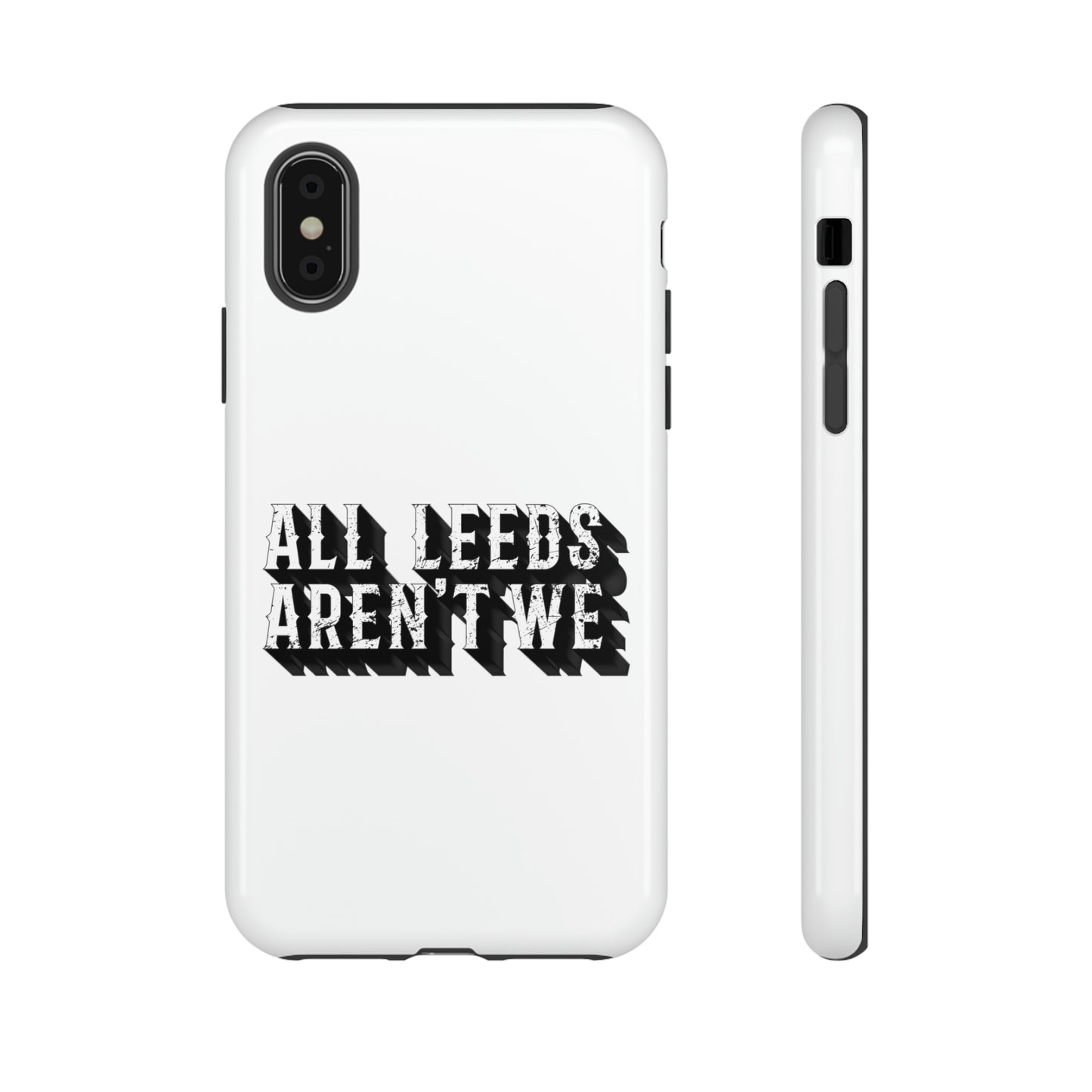 All Leeds Aren't We Tough Phone Case