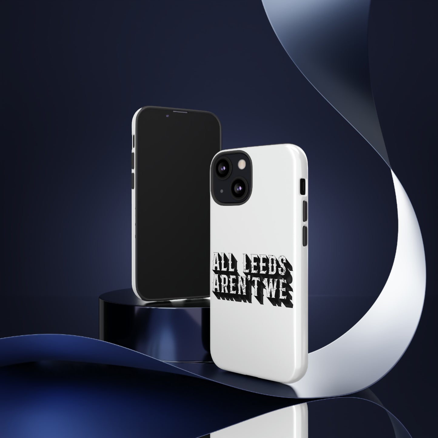 All Leeds Aren't We Tough Phone Case