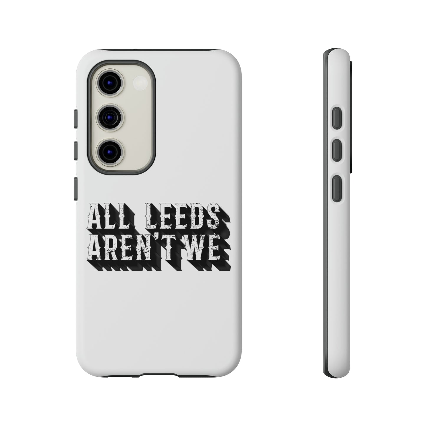 All Leeds Aren't We Tough Phone Case