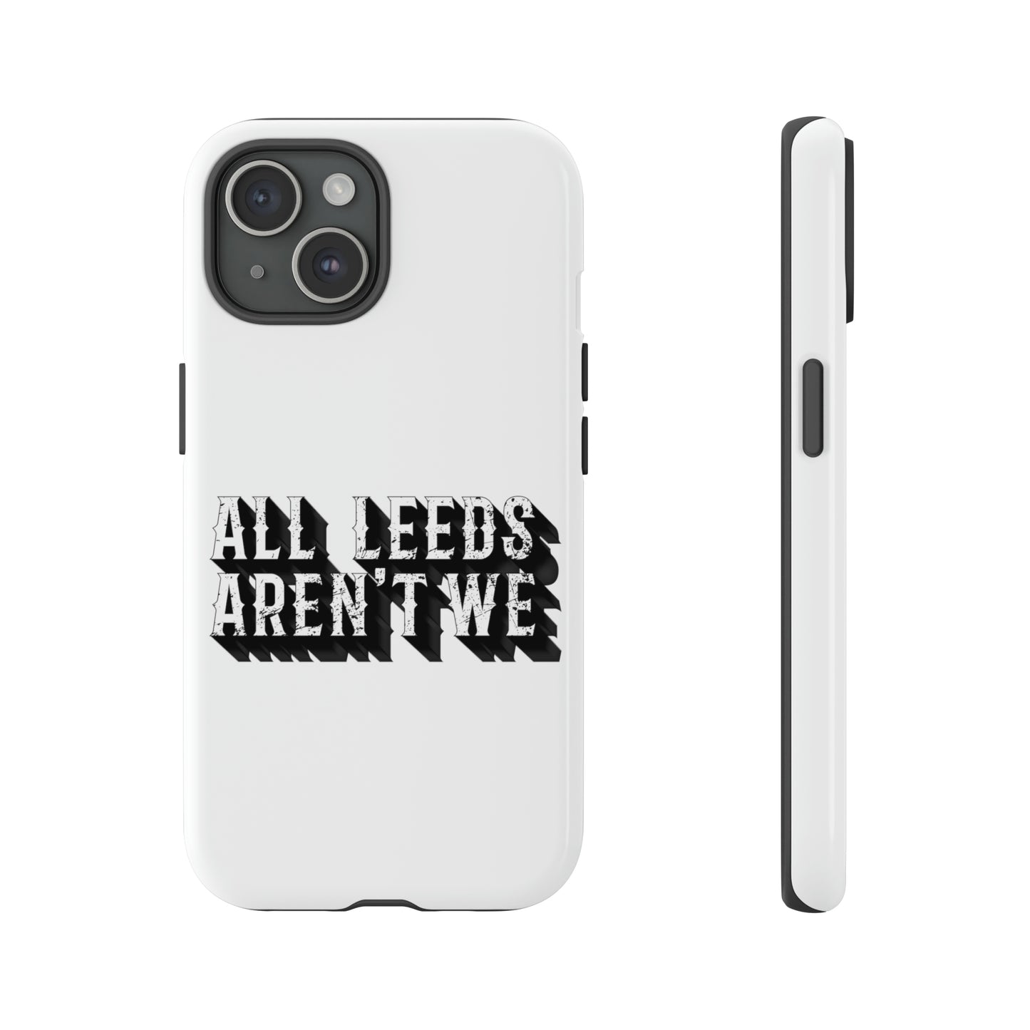 All Leeds Aren't We Tough Phone Case