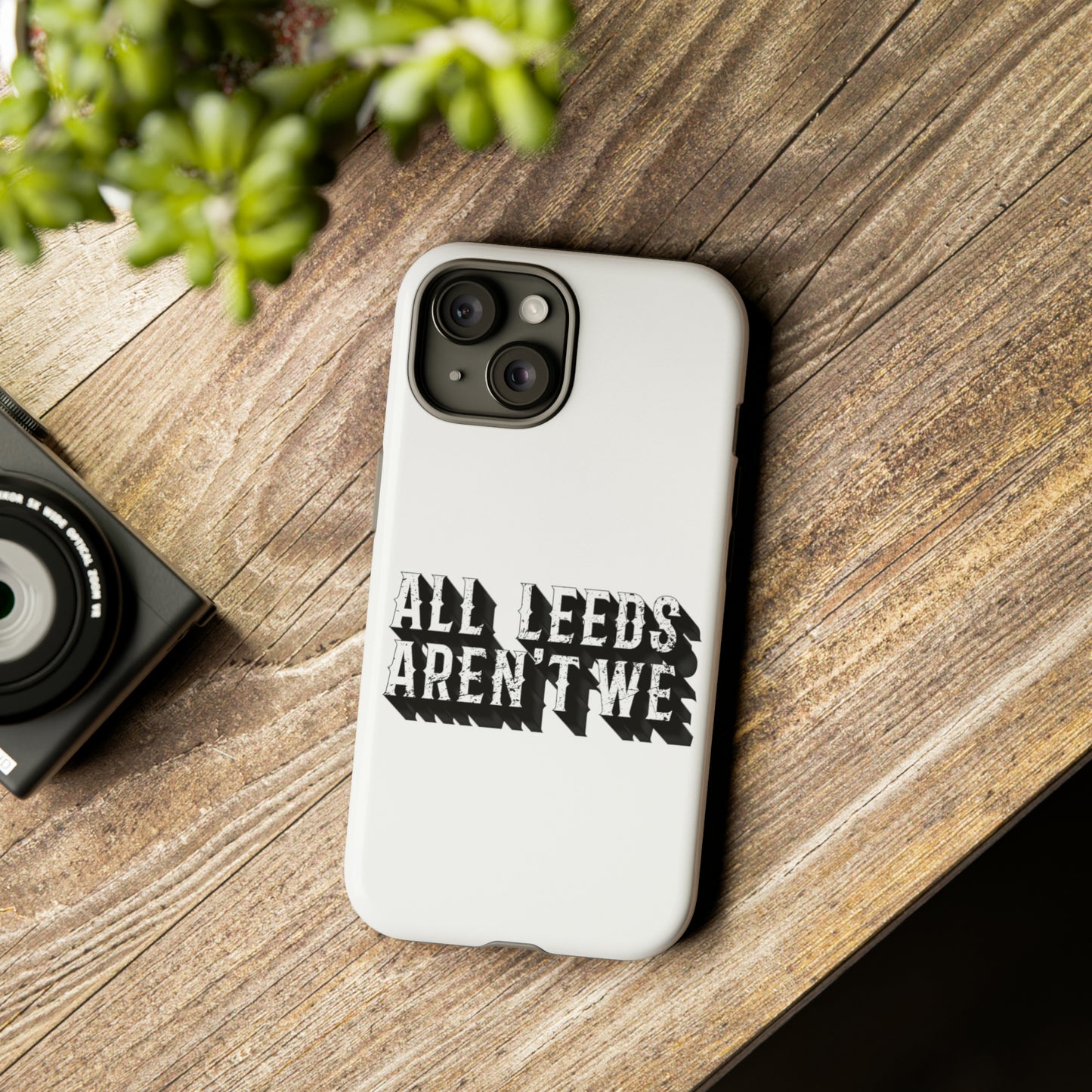 All Leeds Aren't We Tough Phone Case