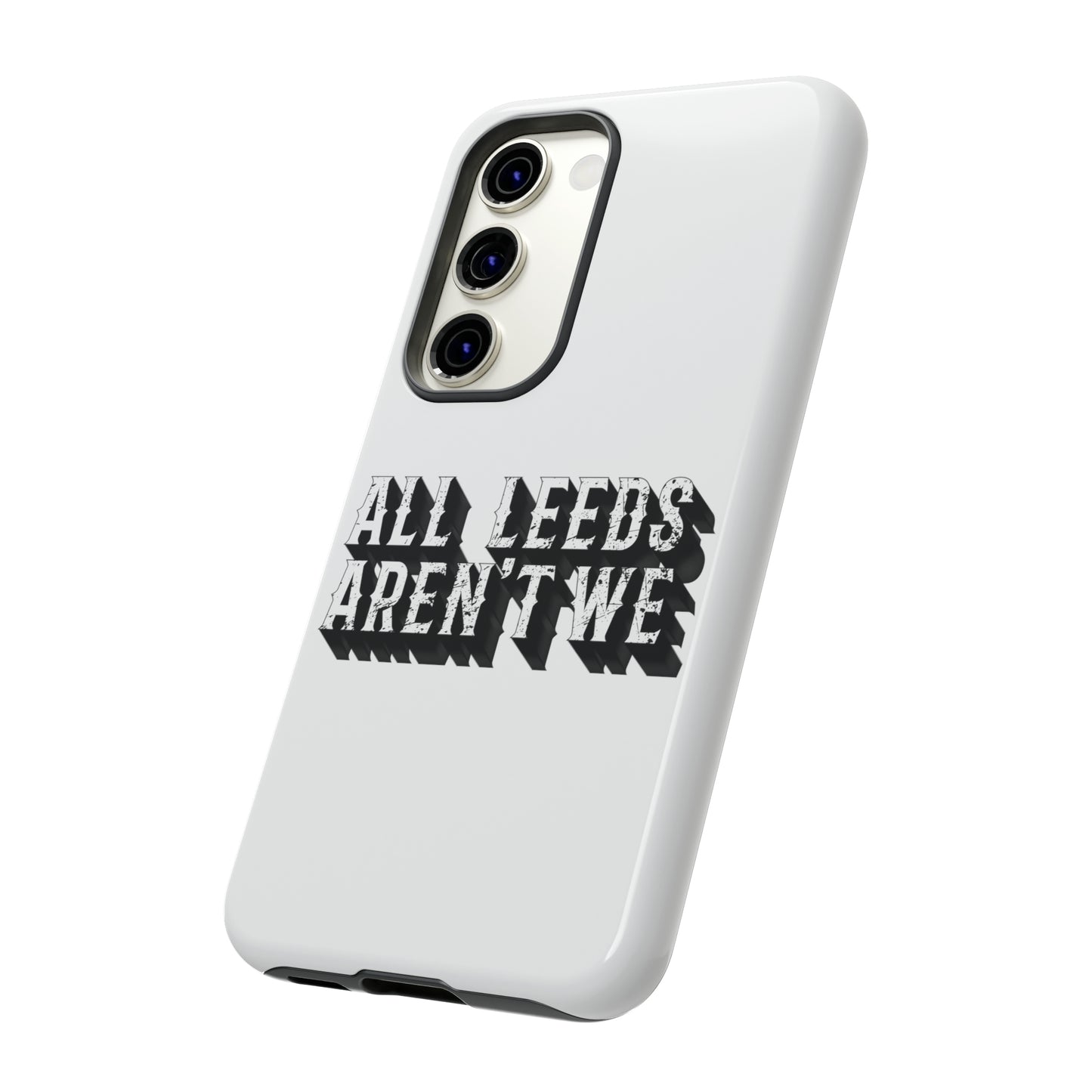 All Leeds Aren't We Tough Phone Case
