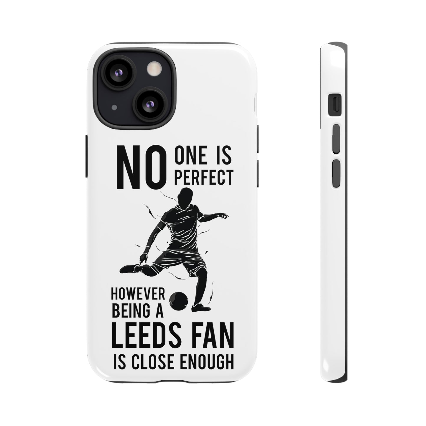 Funda resistente para teléfono: nadie es perfecto, sin embargo, ser fanático del Leeds está lo suficientemente cerca
