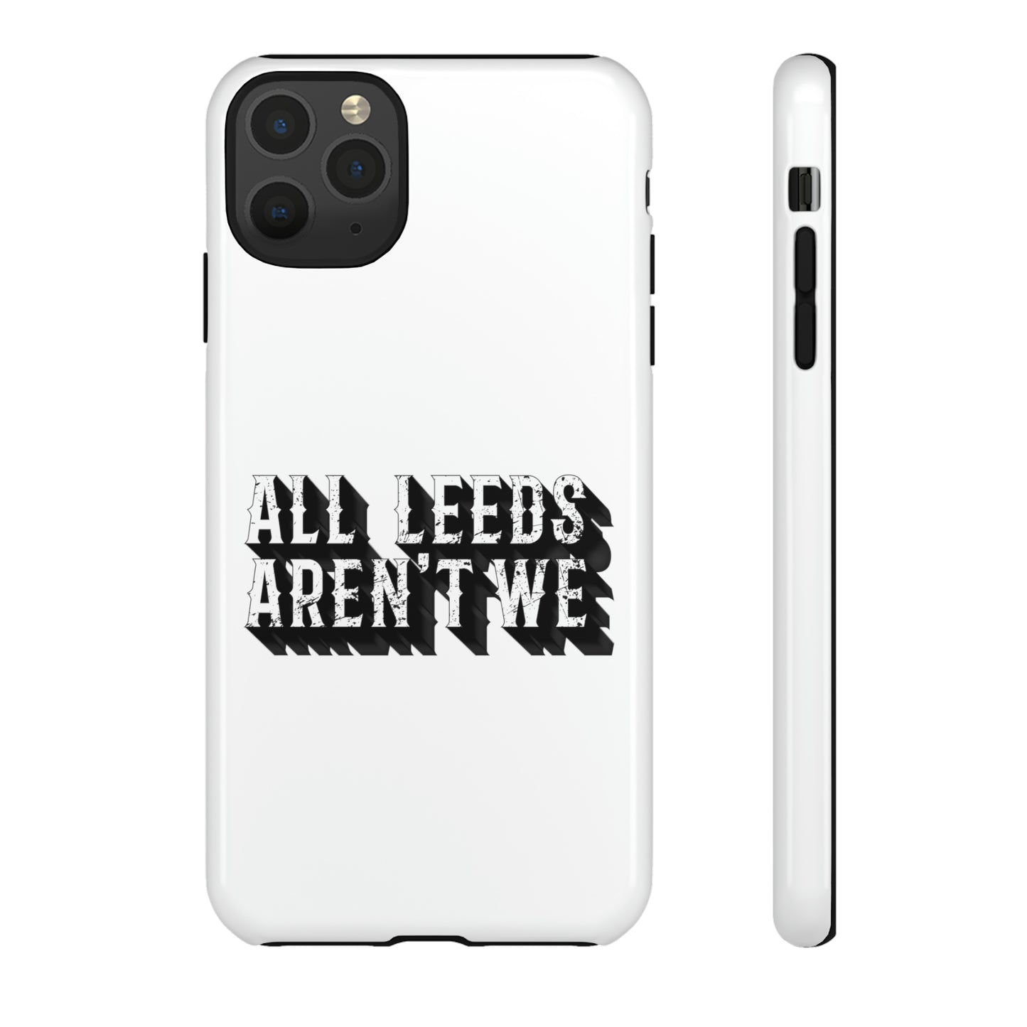 All Leeds Aren't We Tough Phone Case