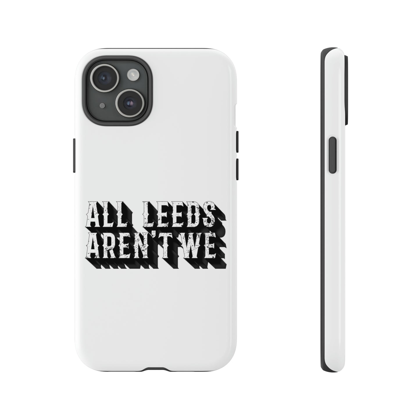 All Leeds Aren't We Tough Phone Case