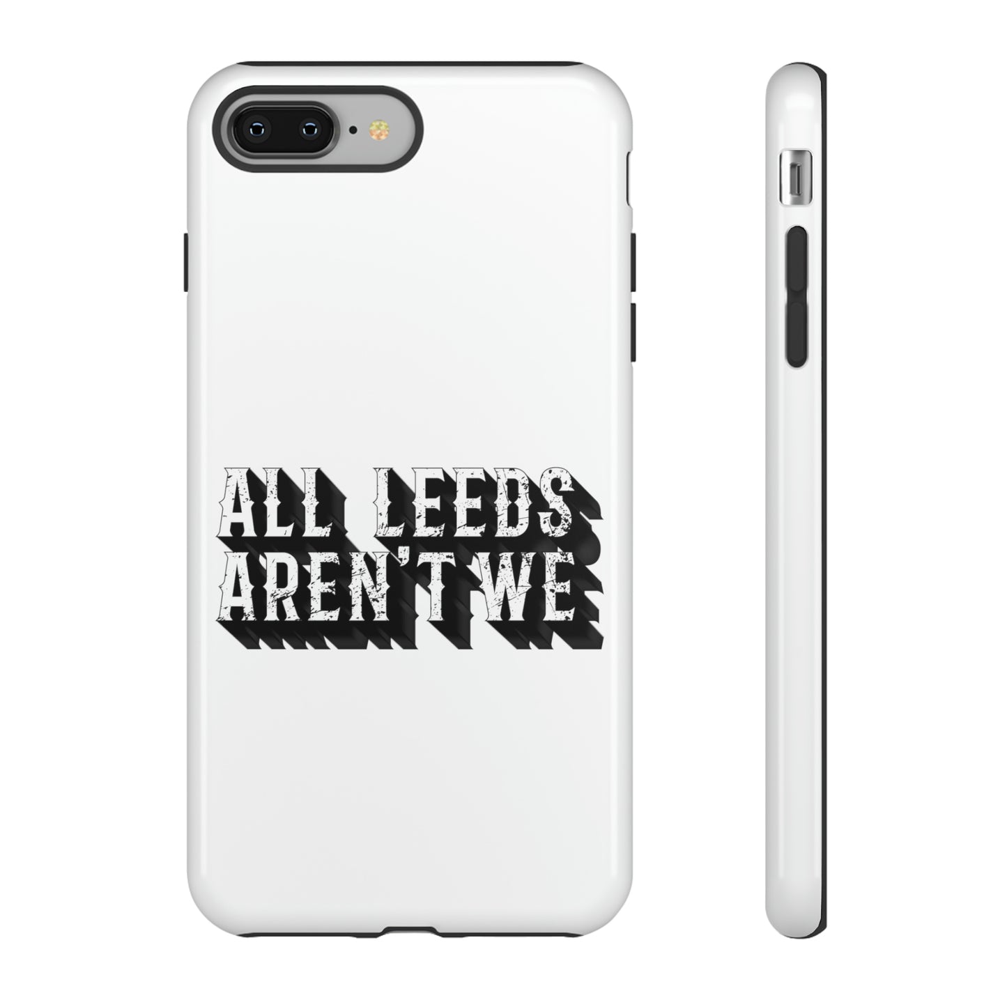 All Leeds Aren't We Tough Phone Case