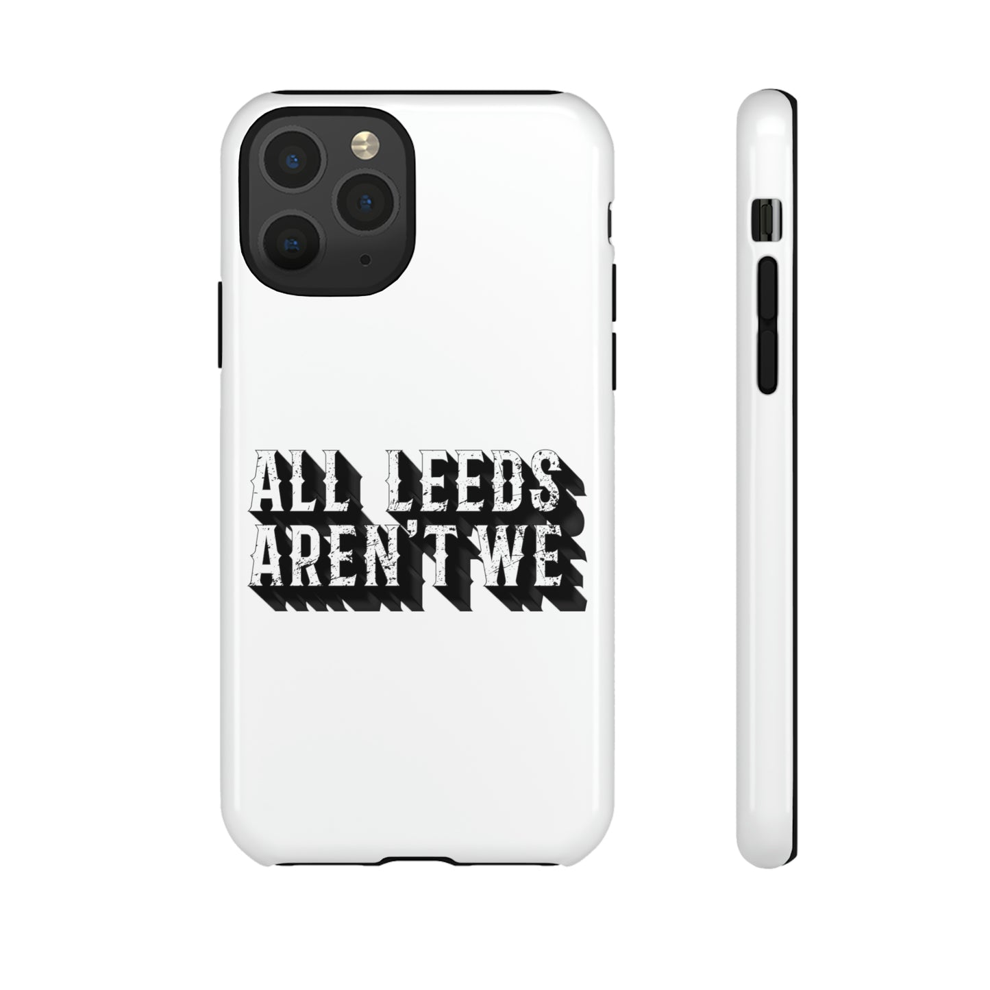 All Leeds Aren't We Tough Phone Case