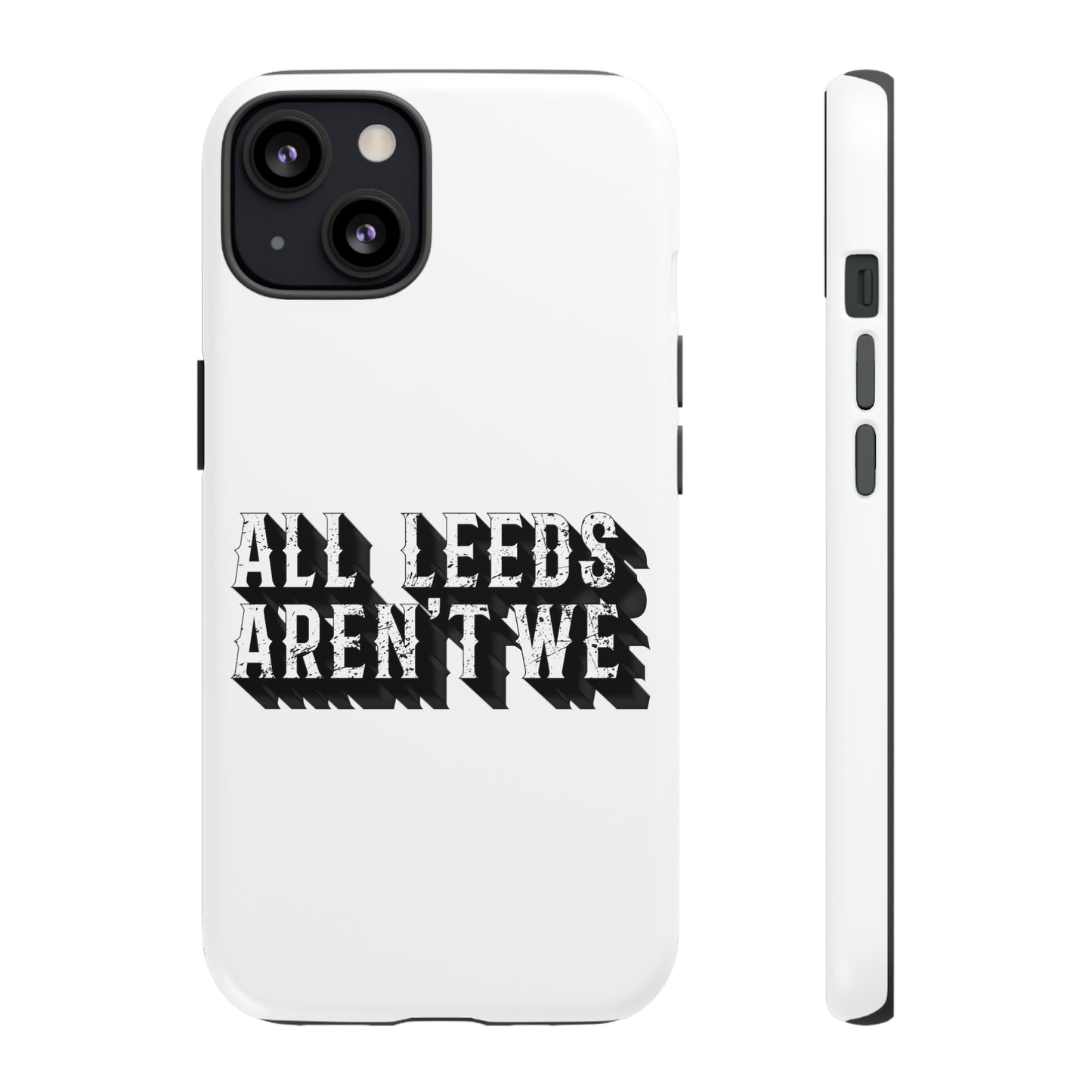 All Leeds Aren't We Tough Phone Case