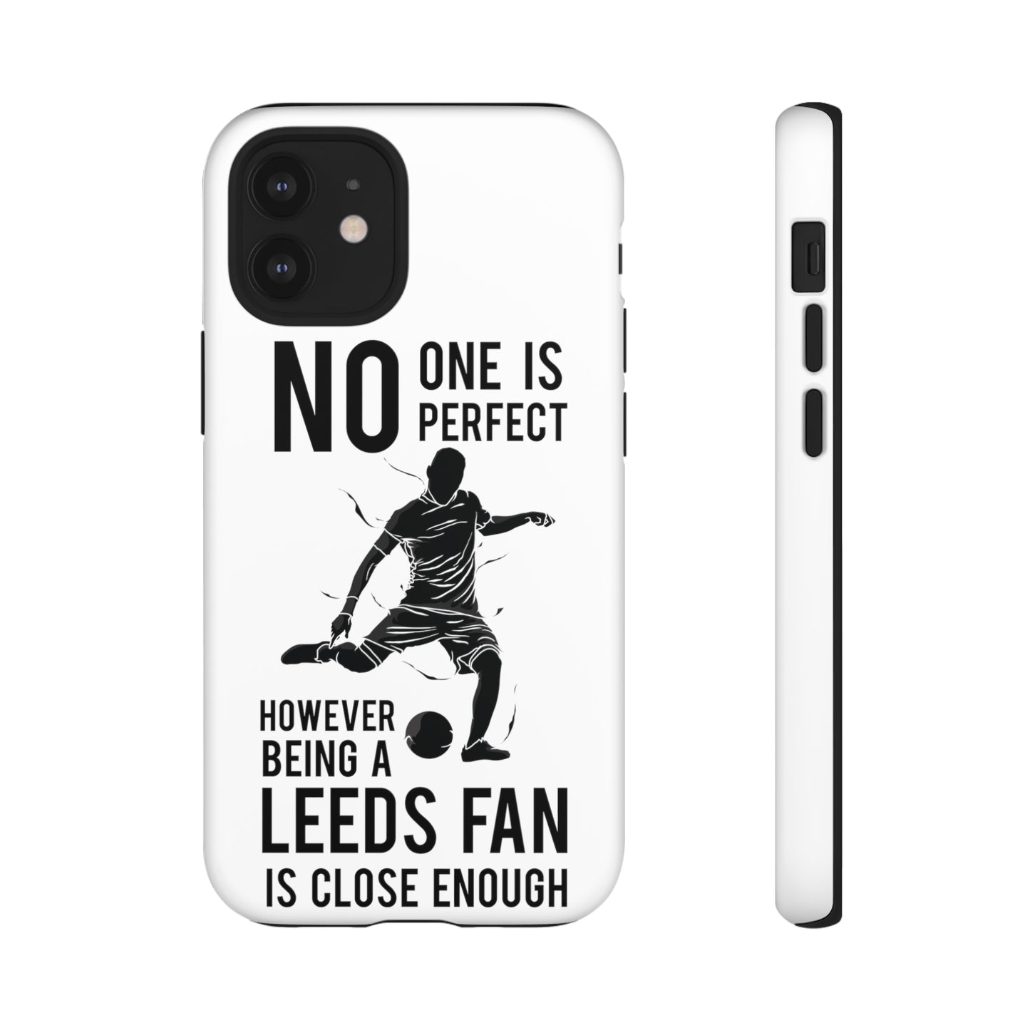 Funda resistente para teléfono: nadie es perfecto, sin embargo, ser fanático del Leeds está lo suficientemente cerca