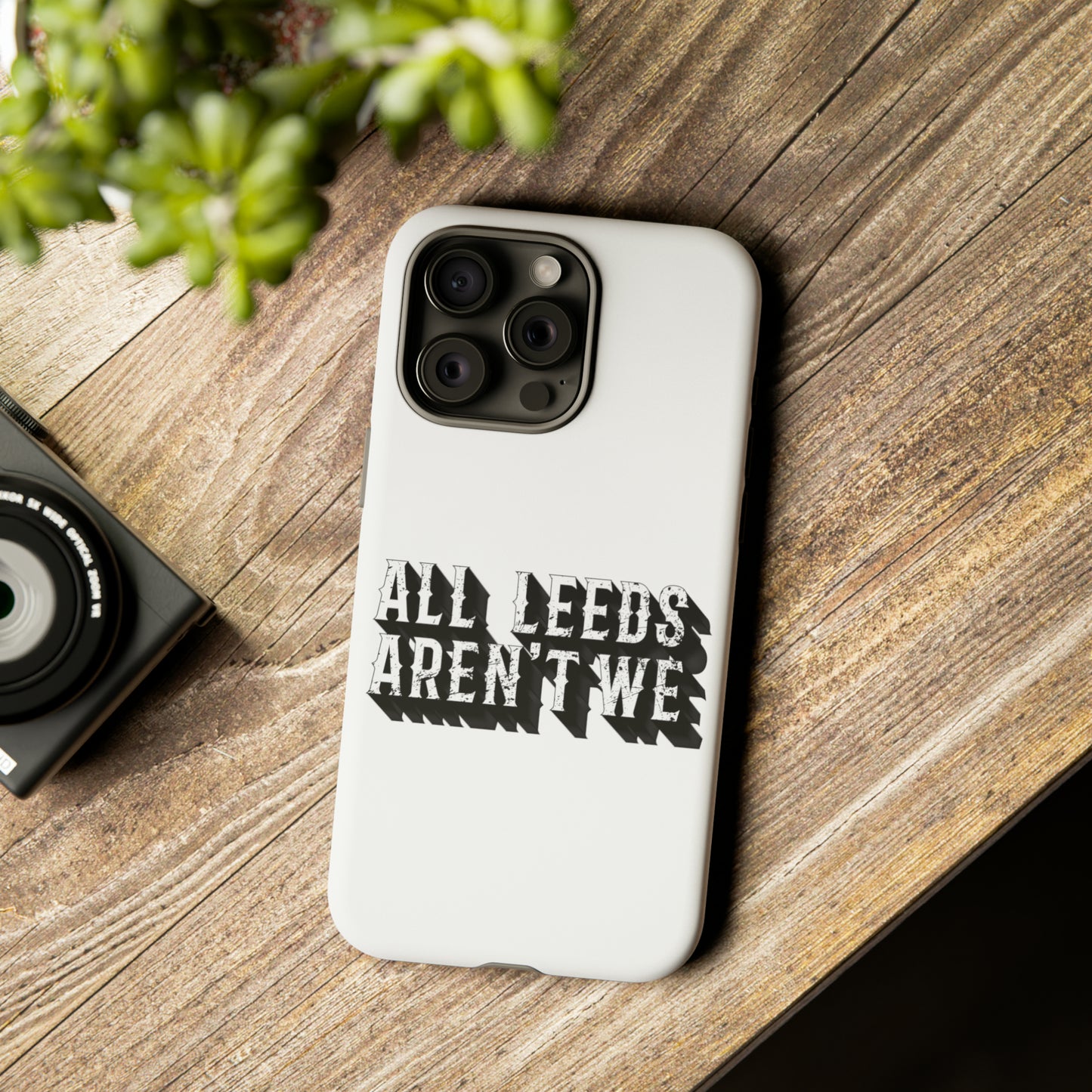 All Leeds Aren't We Tough Phone Case