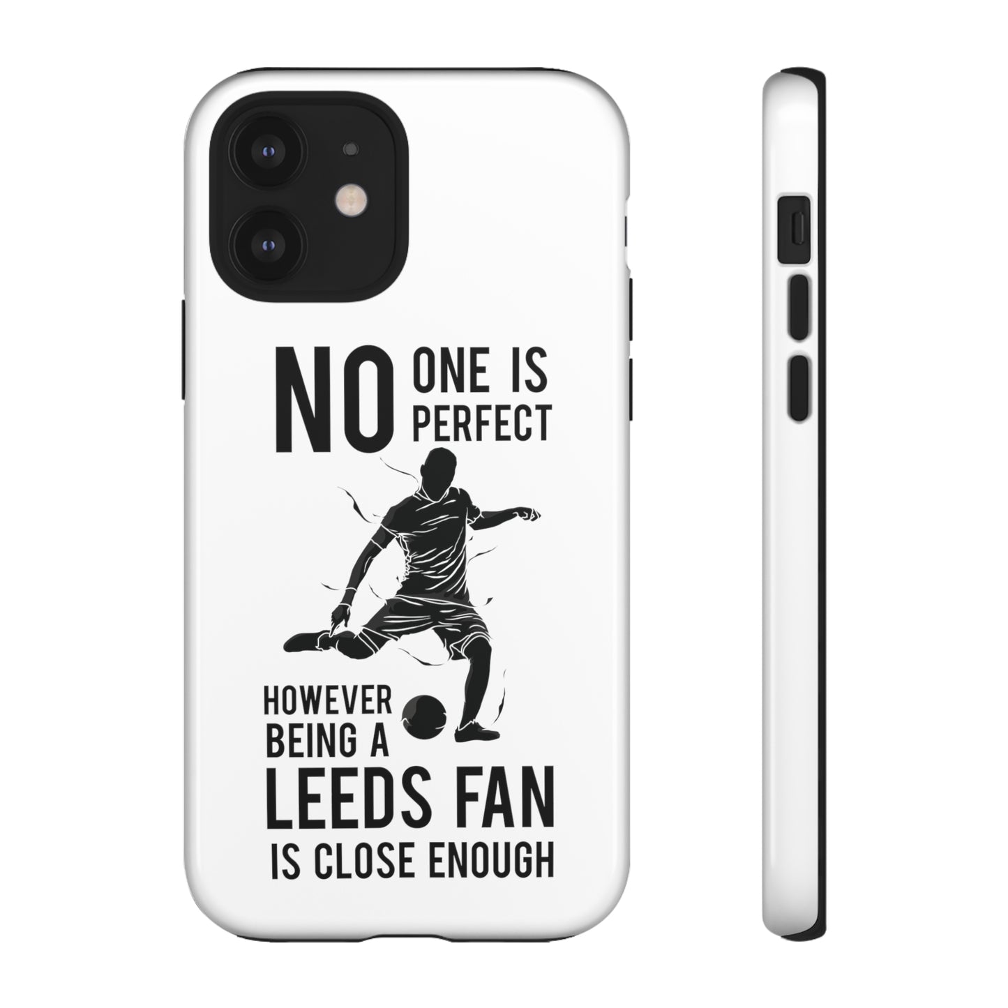 Funda resistente para teléfono: nadie es perfecto, sin embargo, ser fanático del Leeds está lo suficientemente cerca