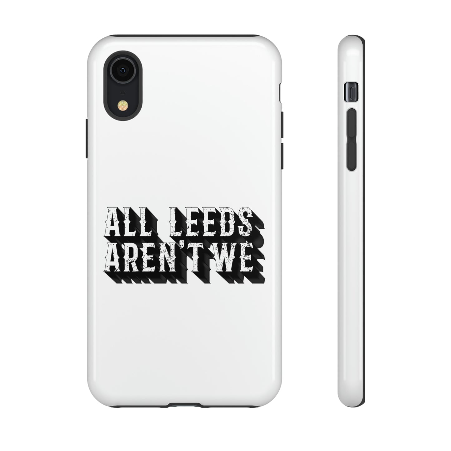 All Leeds Aren't We Tough Phone Case