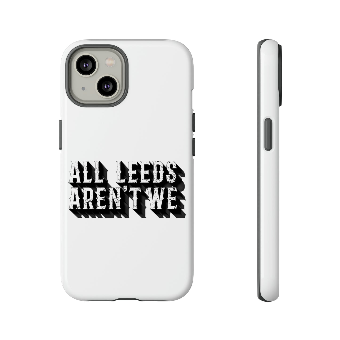 All Leeds Aren't We Tough Phone Case