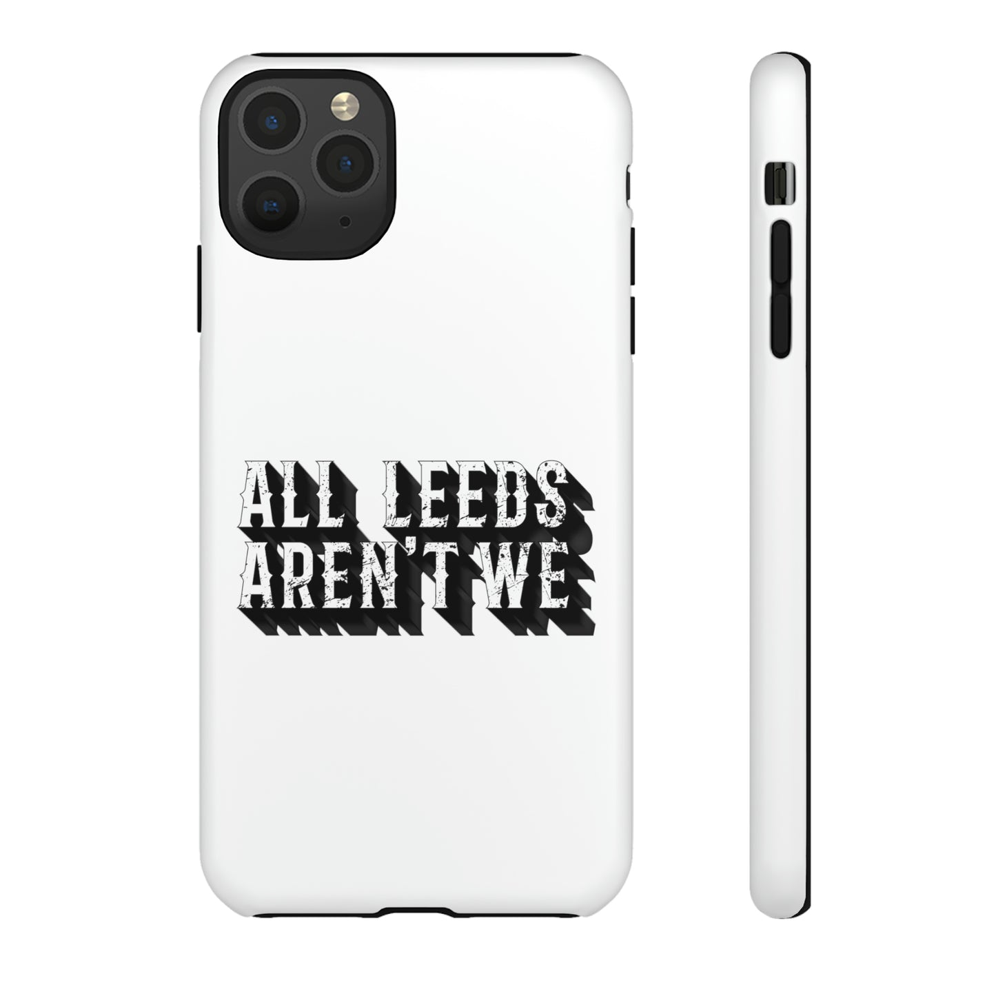 All Leeds Aren't We Tough Phone Case