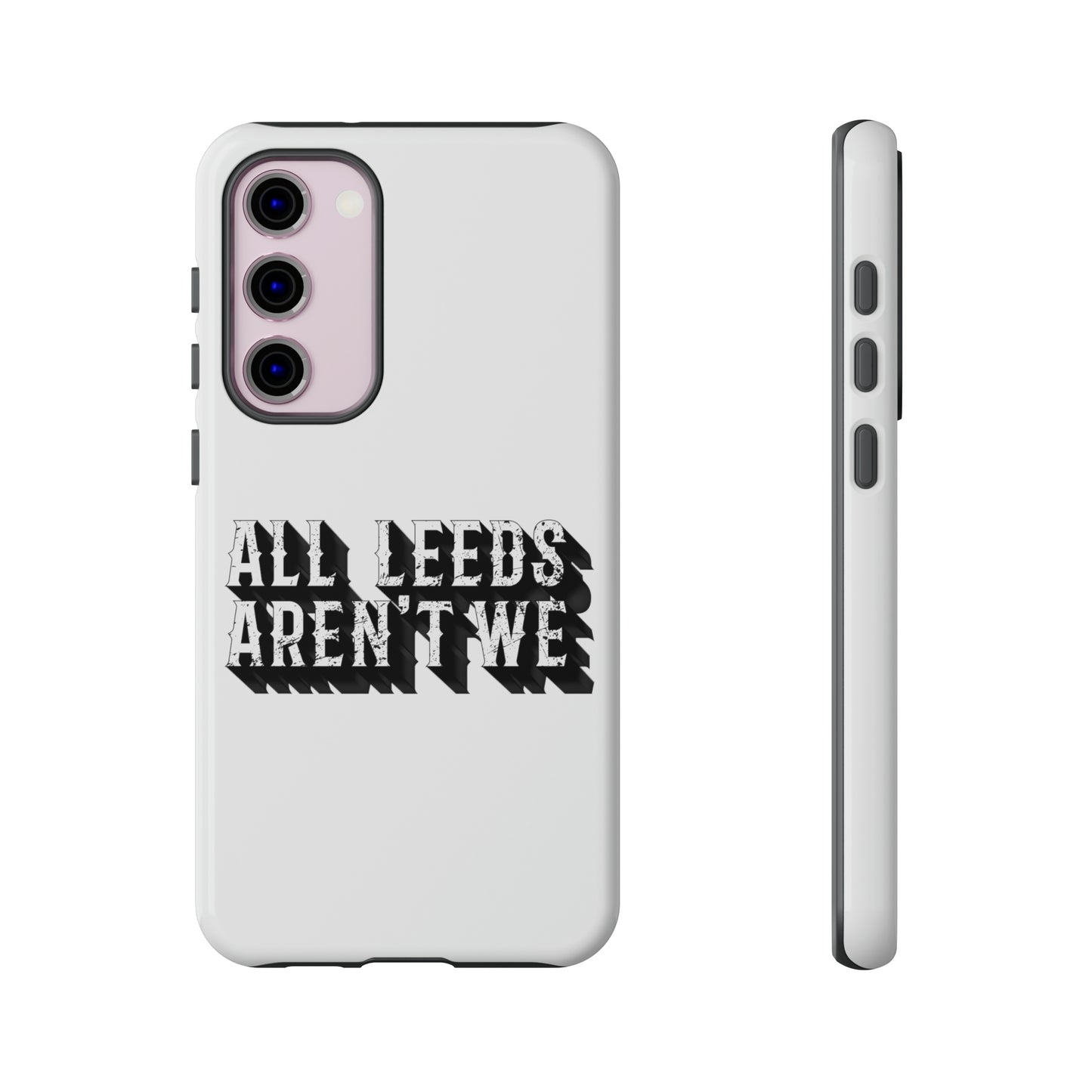 All Leeds Aren't We Tough Phone Case